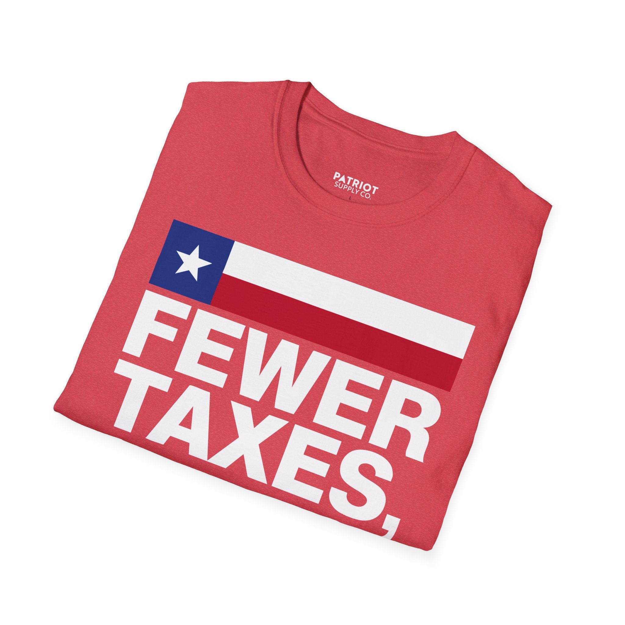 Fewer Taxes More Texas T-Shirt - Conservative Texas Pride Tee | Anti-Tax Lone Star State Apparel