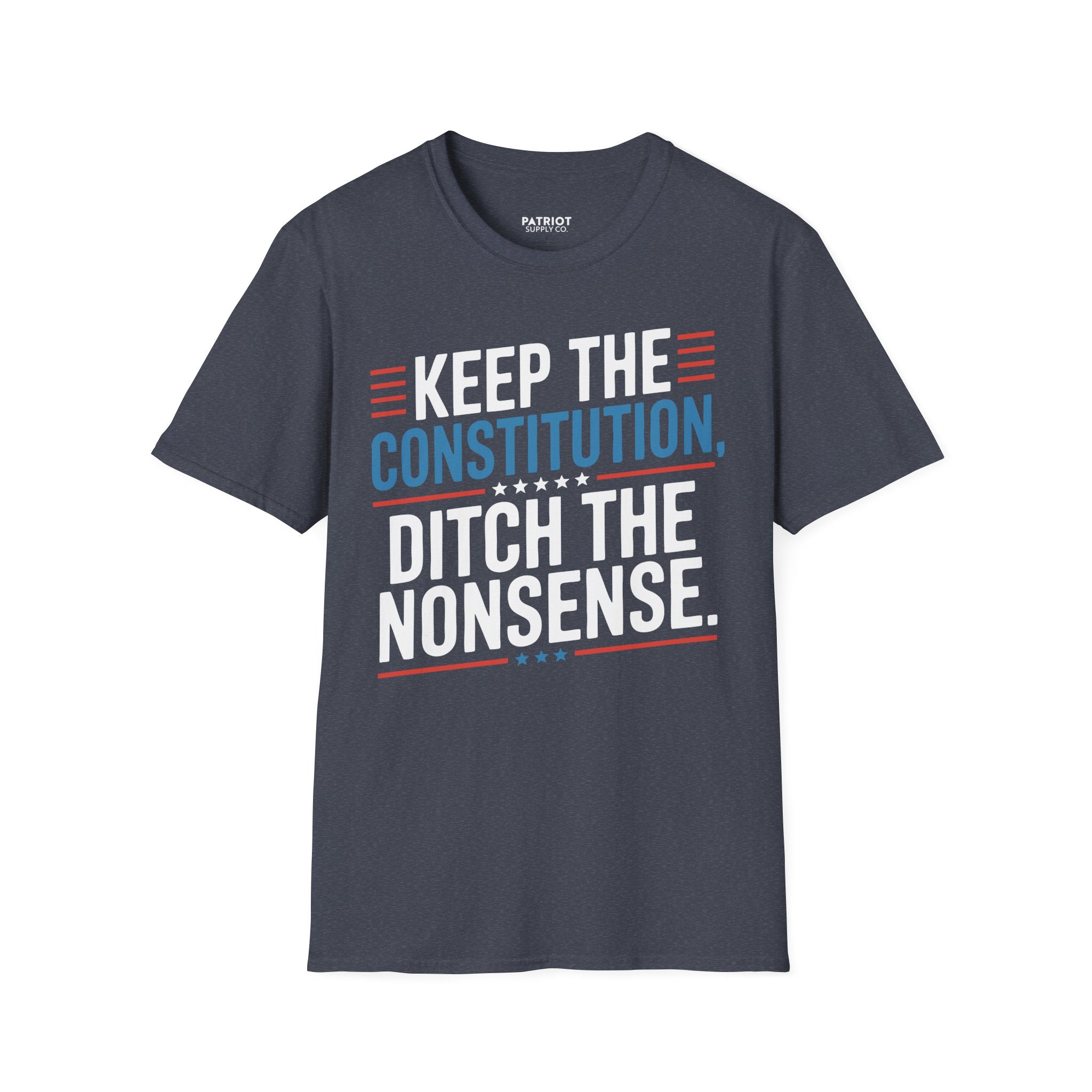 Keep The Constitution Ditch The Nonsense - Constitutional Conservative Statement T-Shirt