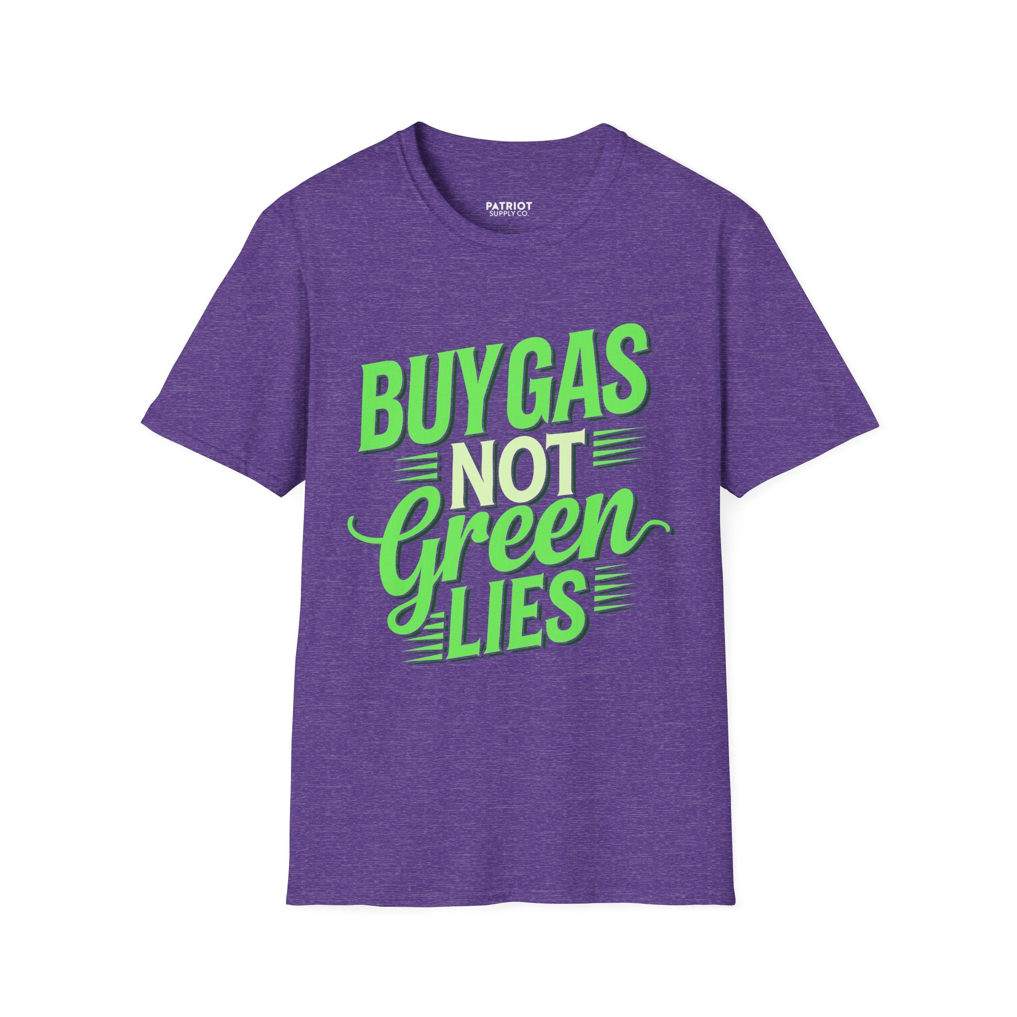 Buy Gas Not Green Lies - Conservative Energy Independence T-Shirt