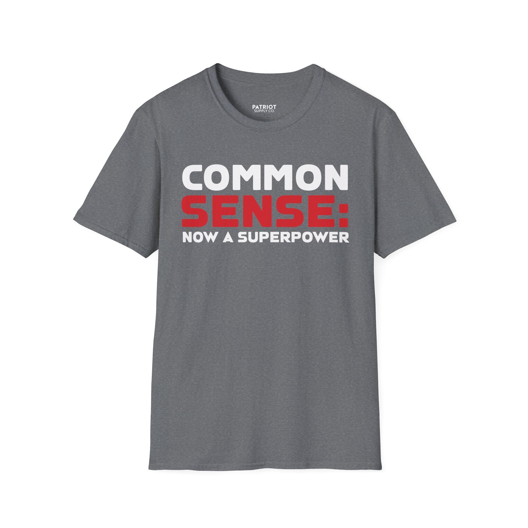 Common Sense Now A Superpower - Conservative Truth Statement T-Shirt