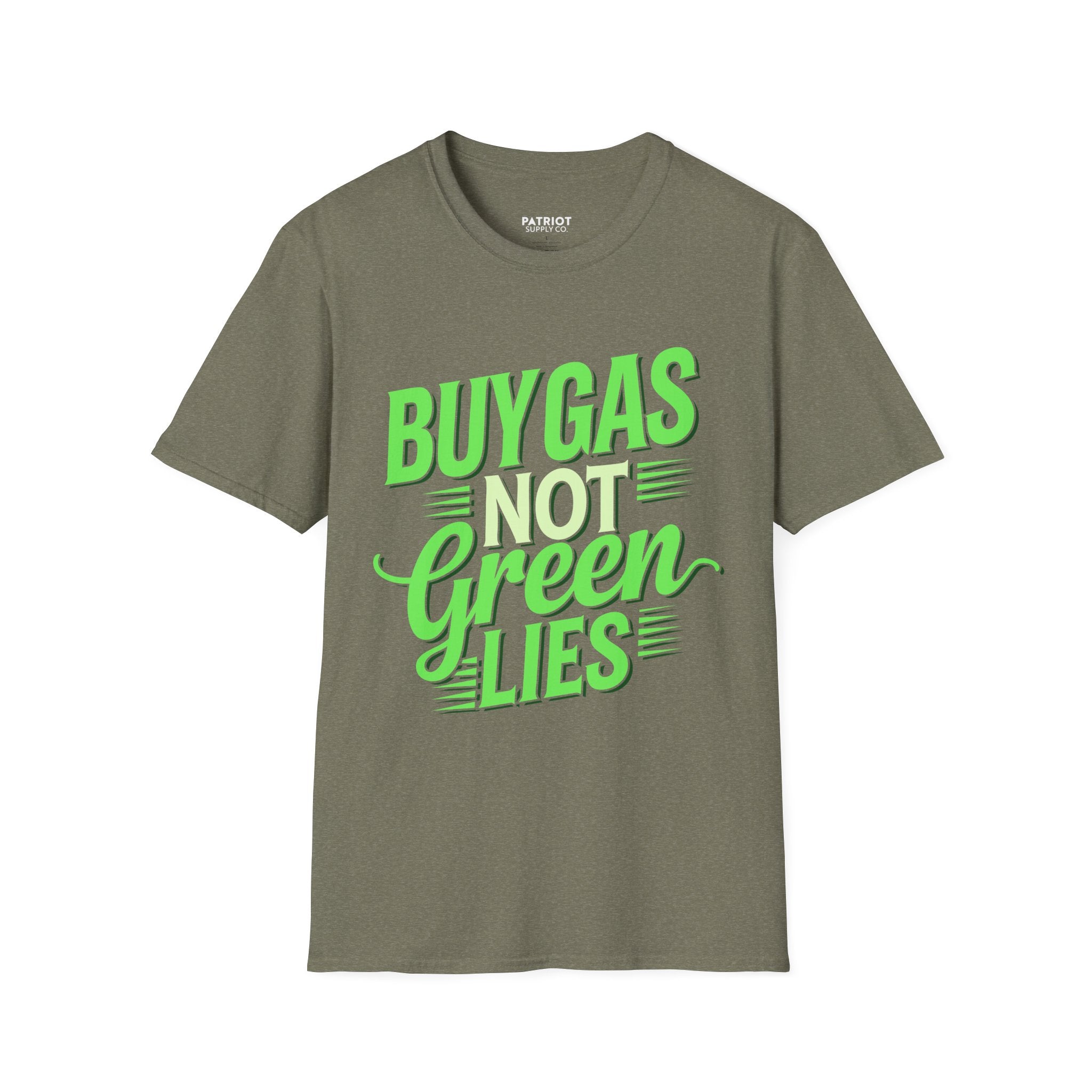 Buy Gas Not Green Lies - Conservative Energy Independence T-Shirt