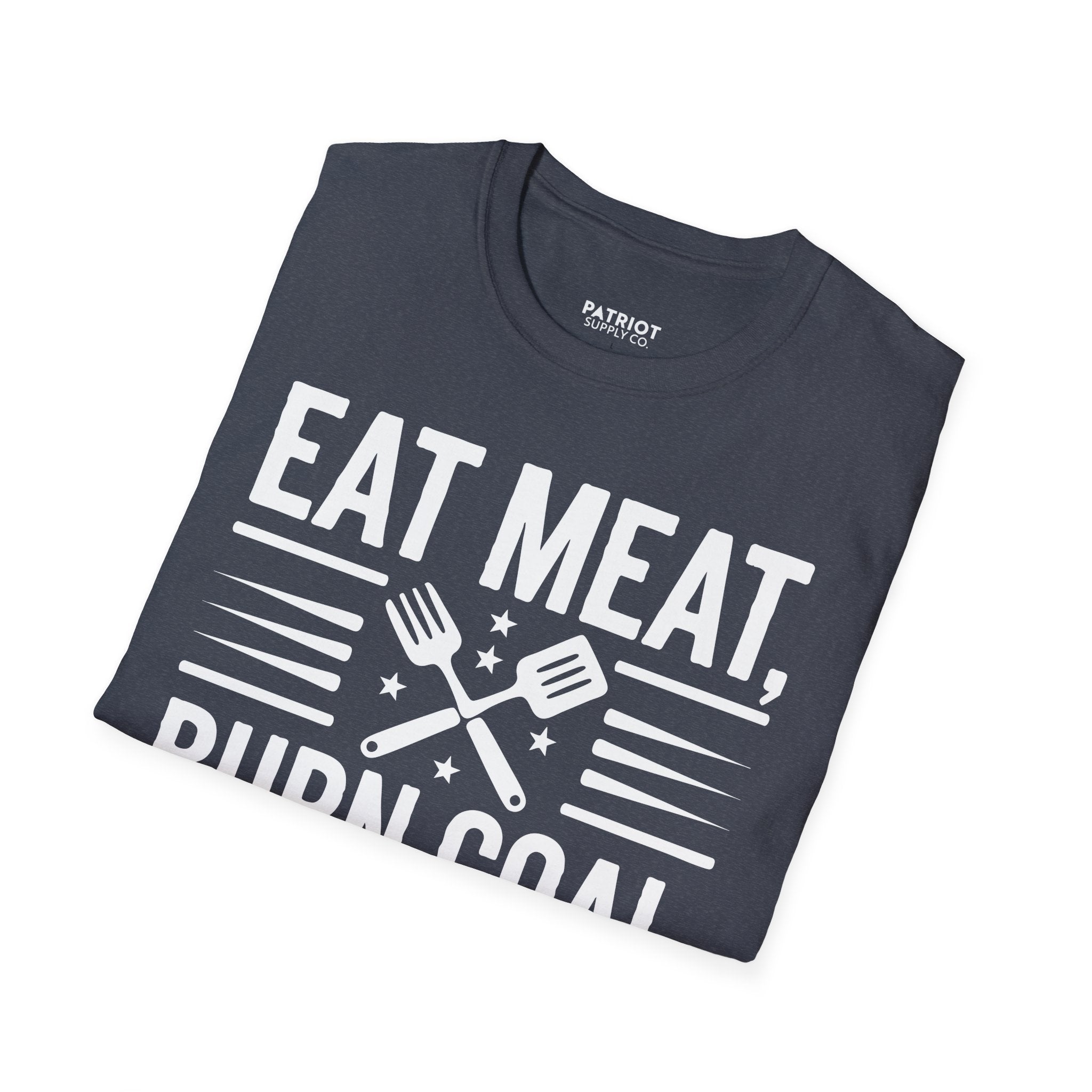 Eat Meat, Burn Coal, Stay Free - Conservative Freedom Statement T-Shirt