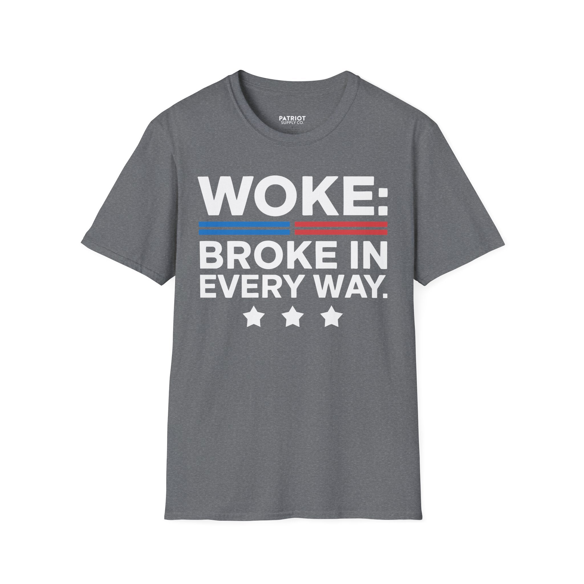 Woke Broke In Every Way - Conservative Anti-Woke Statement T-Shirt