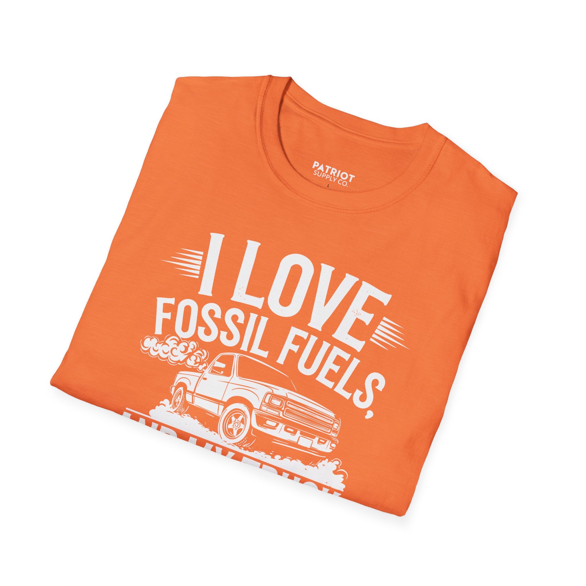 I Love Fossil Fuels And My Truck Does Too - Conservative Energy Independence T-Shirt
