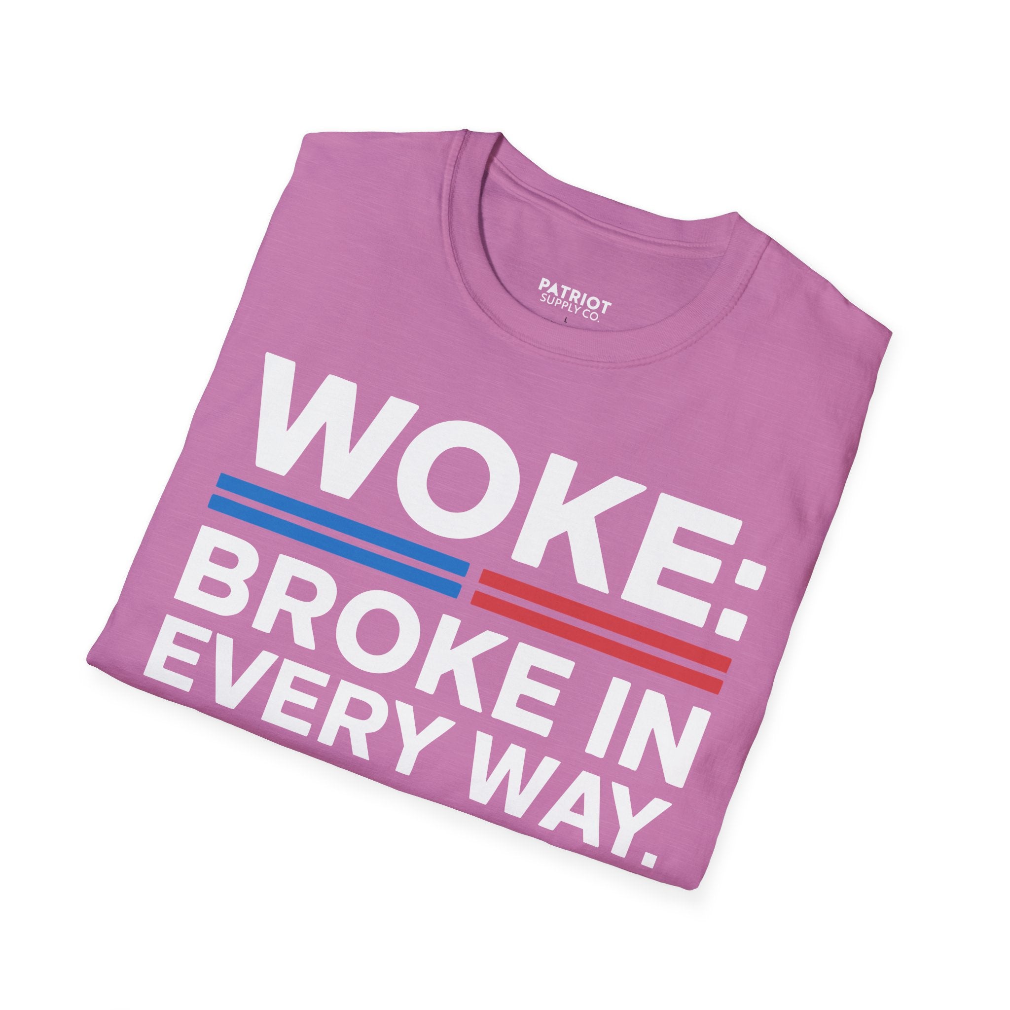 Woke Broke In Every Way - Conservative Anti-Woke Statement T-Shirt