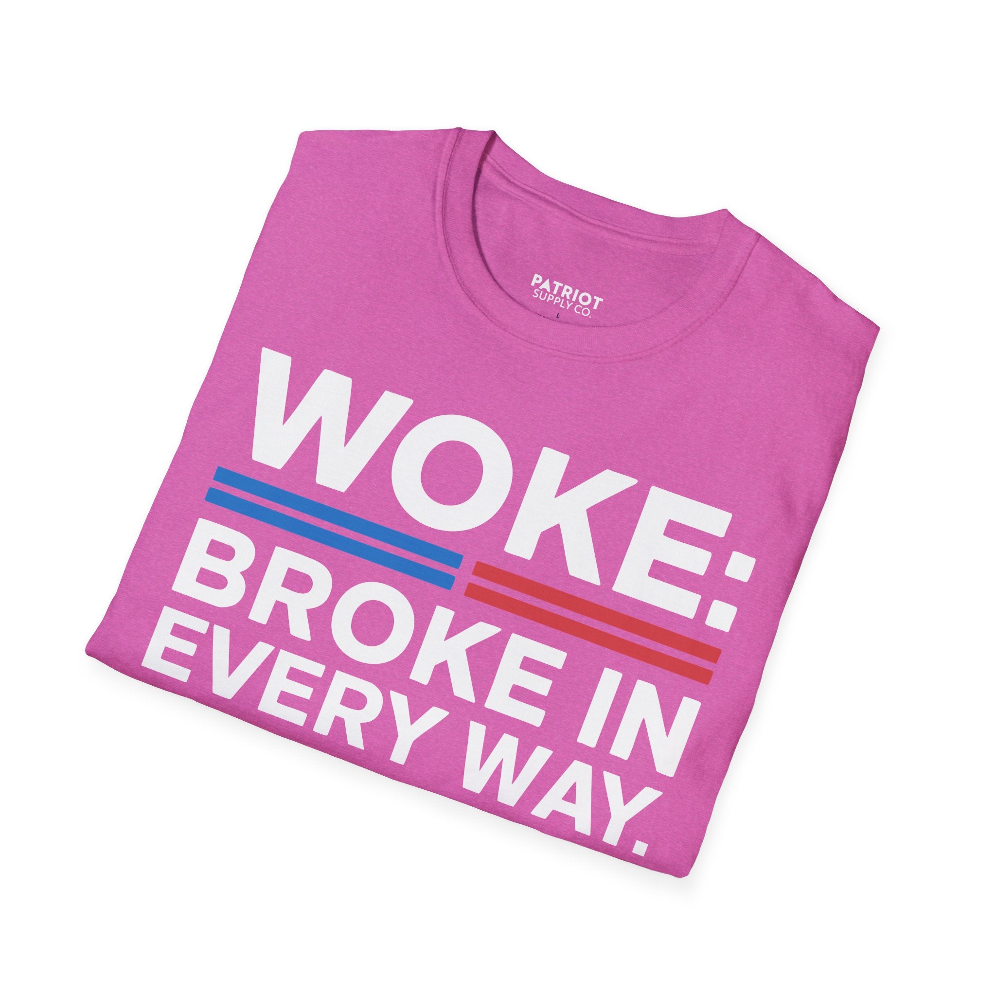 Woke Broke In Every Way - Conservative Anti-Woke Statement T-Shirt