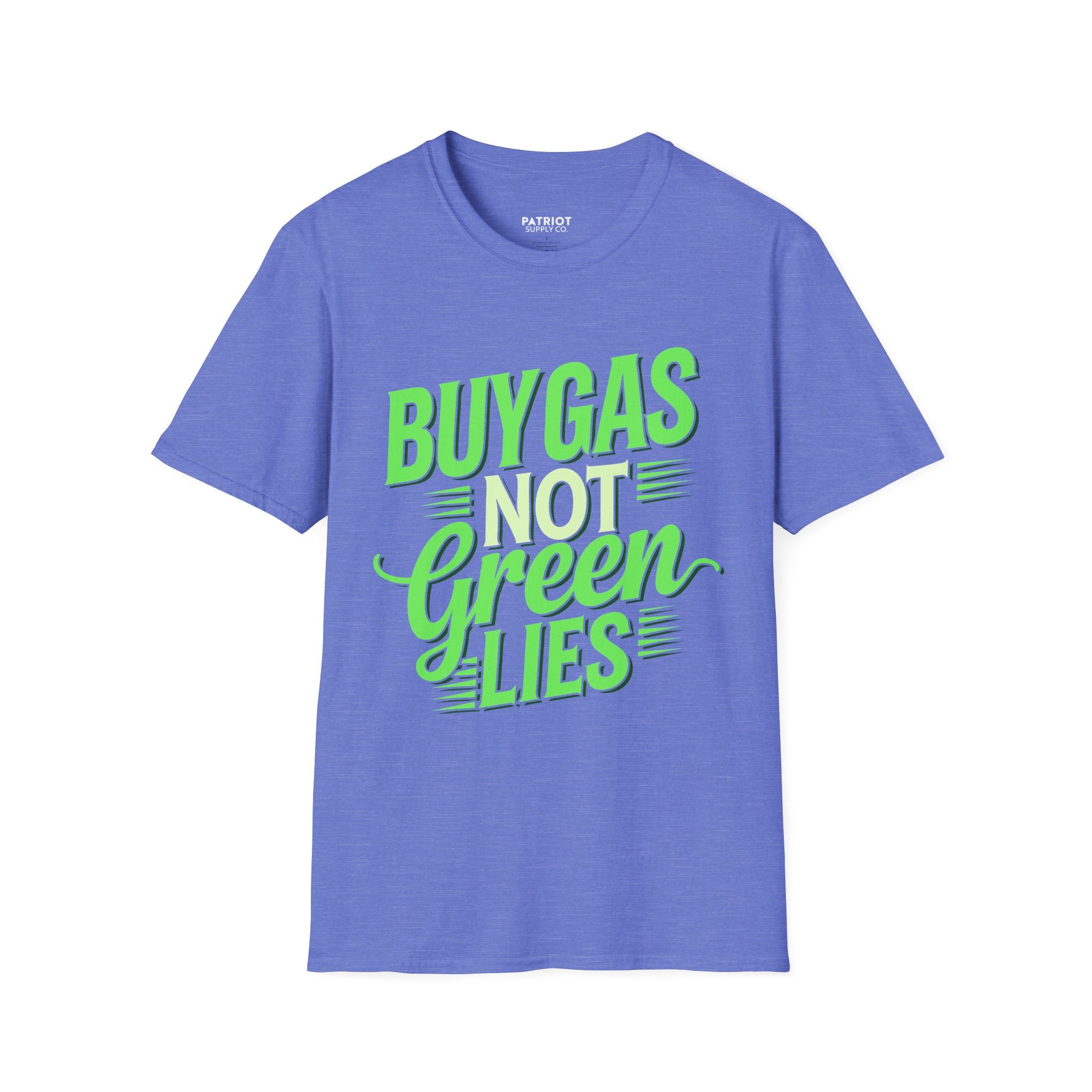 Buy Gas Not Green Lies - Conservative Energy Independence T-Shirt