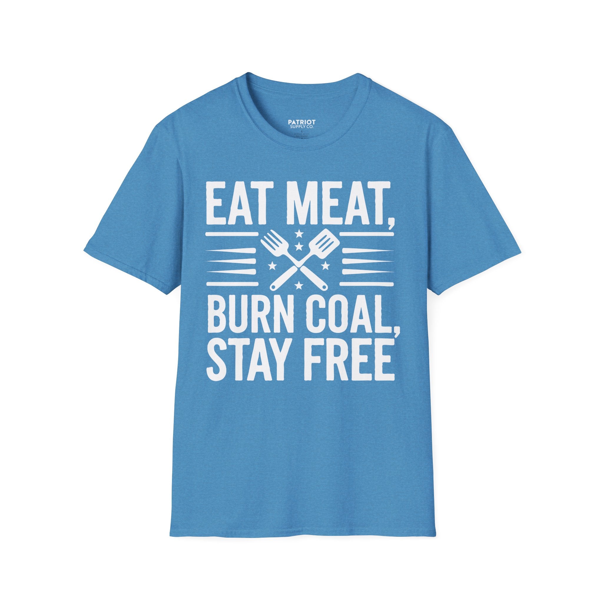 Eat Meat, Burn Coal, Stay Free - Conservative Freedom Statement T-Shirt