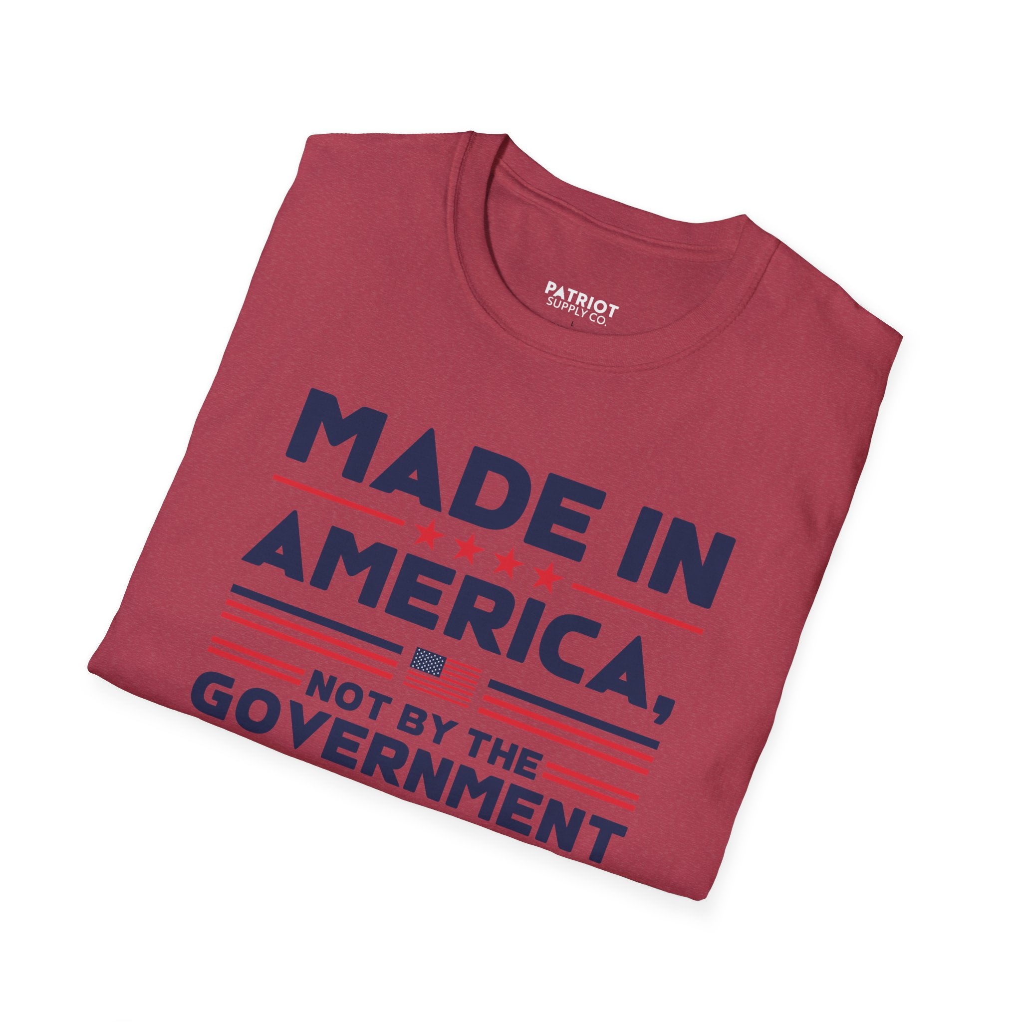Made In America Not By The Government - Free Enterprise Statement T-Shirt