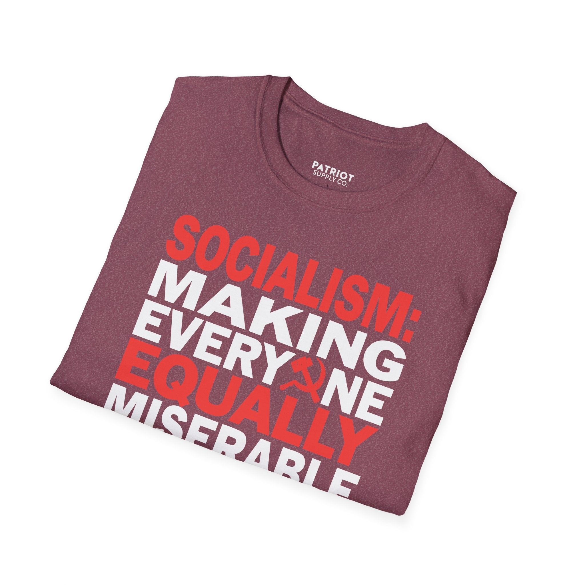 Socialism: Making Everyone Equally Miserable - Conservative Anti-Socialist Statement T-Shirt
