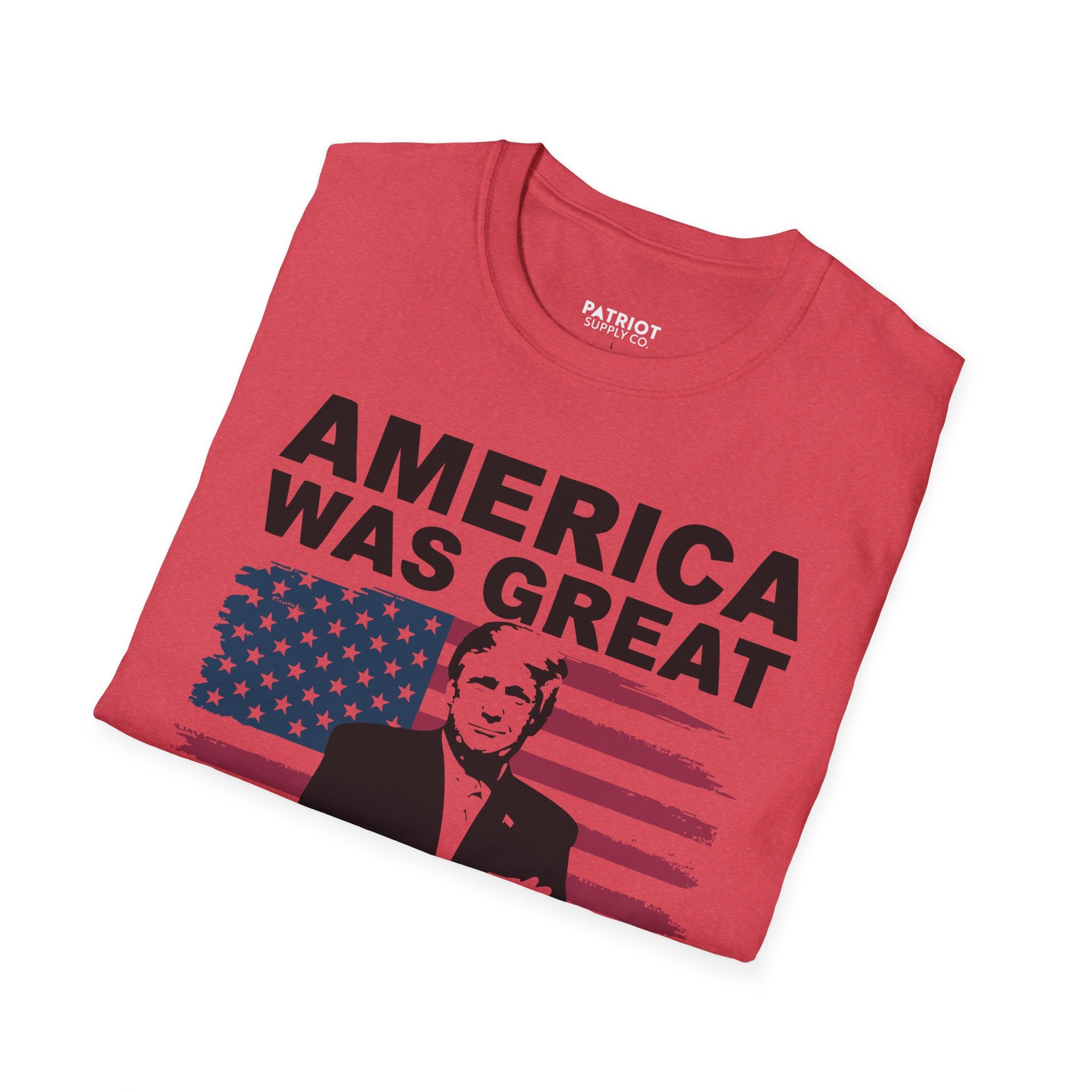 America Was Great, Trump Made It Greater - MAGA Patriotic Statement T-Shirt