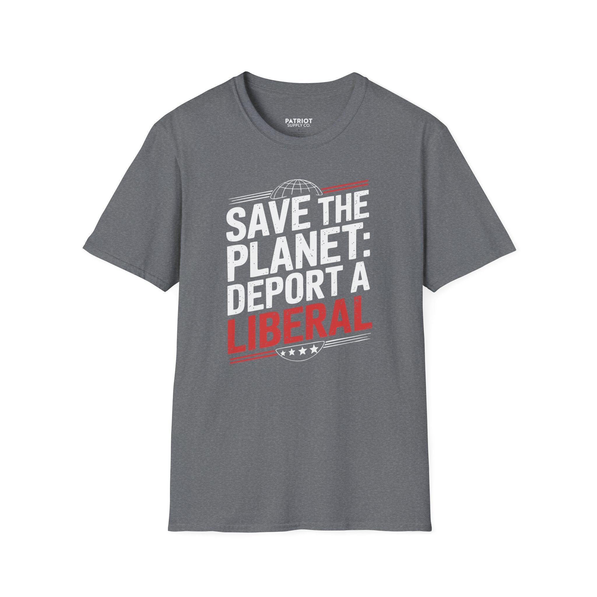 Save The Planet, Deport A Liberal - Conservative Environmental Humor T-Shirt
