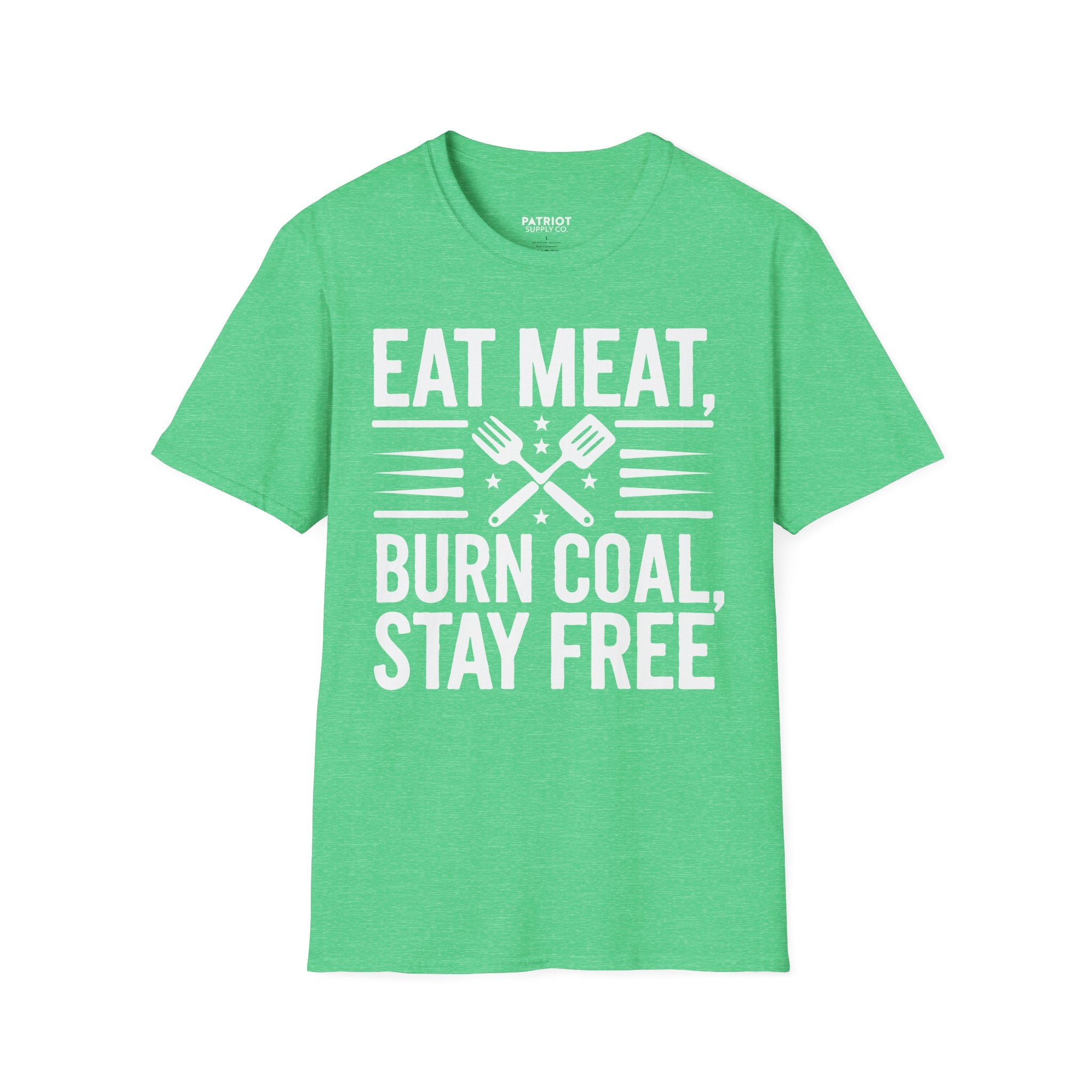 Eat Meat, Burn Coal, Stay Free - Conservative Freedom Statement T-Shirt