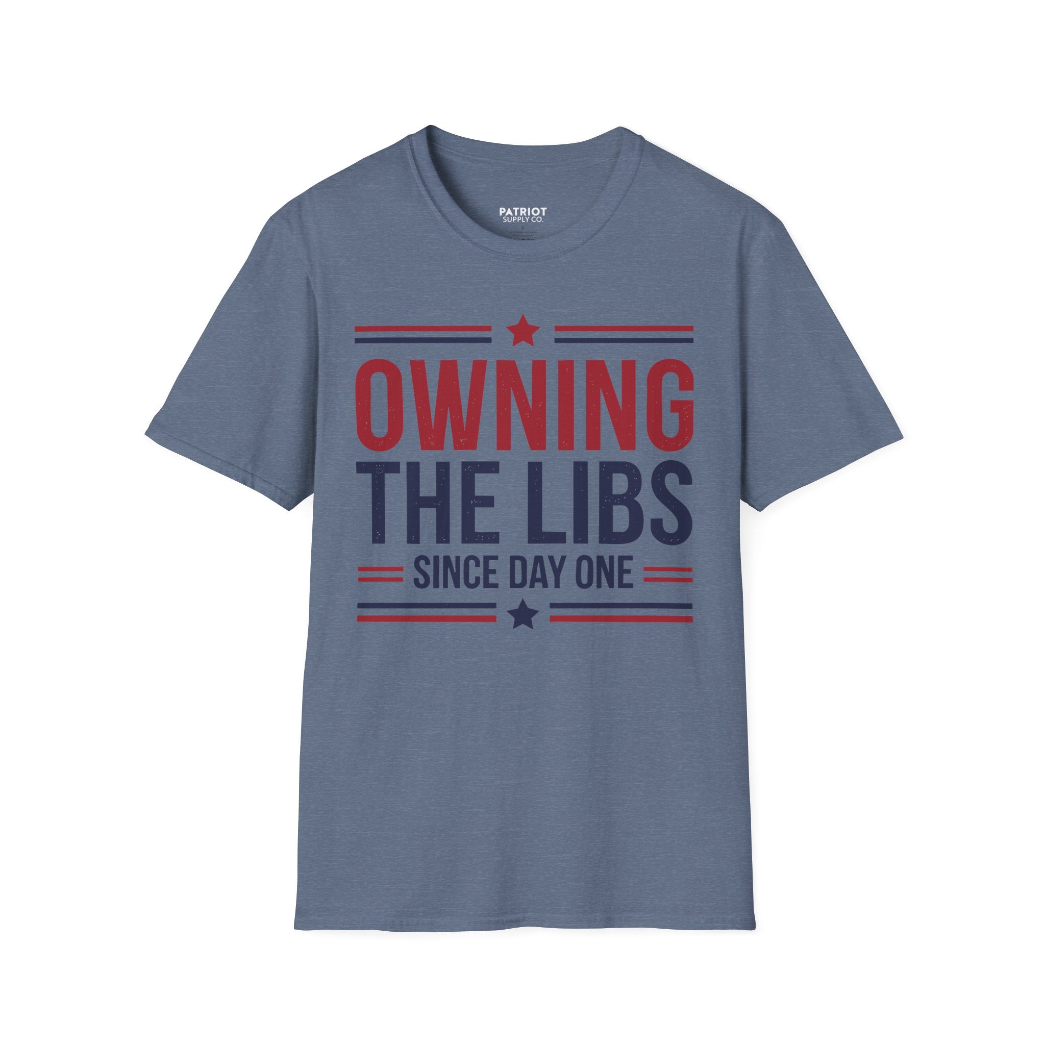 Owning The Libs Since Day One - Proud Americans Patriotic T-Shirt - Conservative Election Statement Tee | American Pride Celebration Apparel