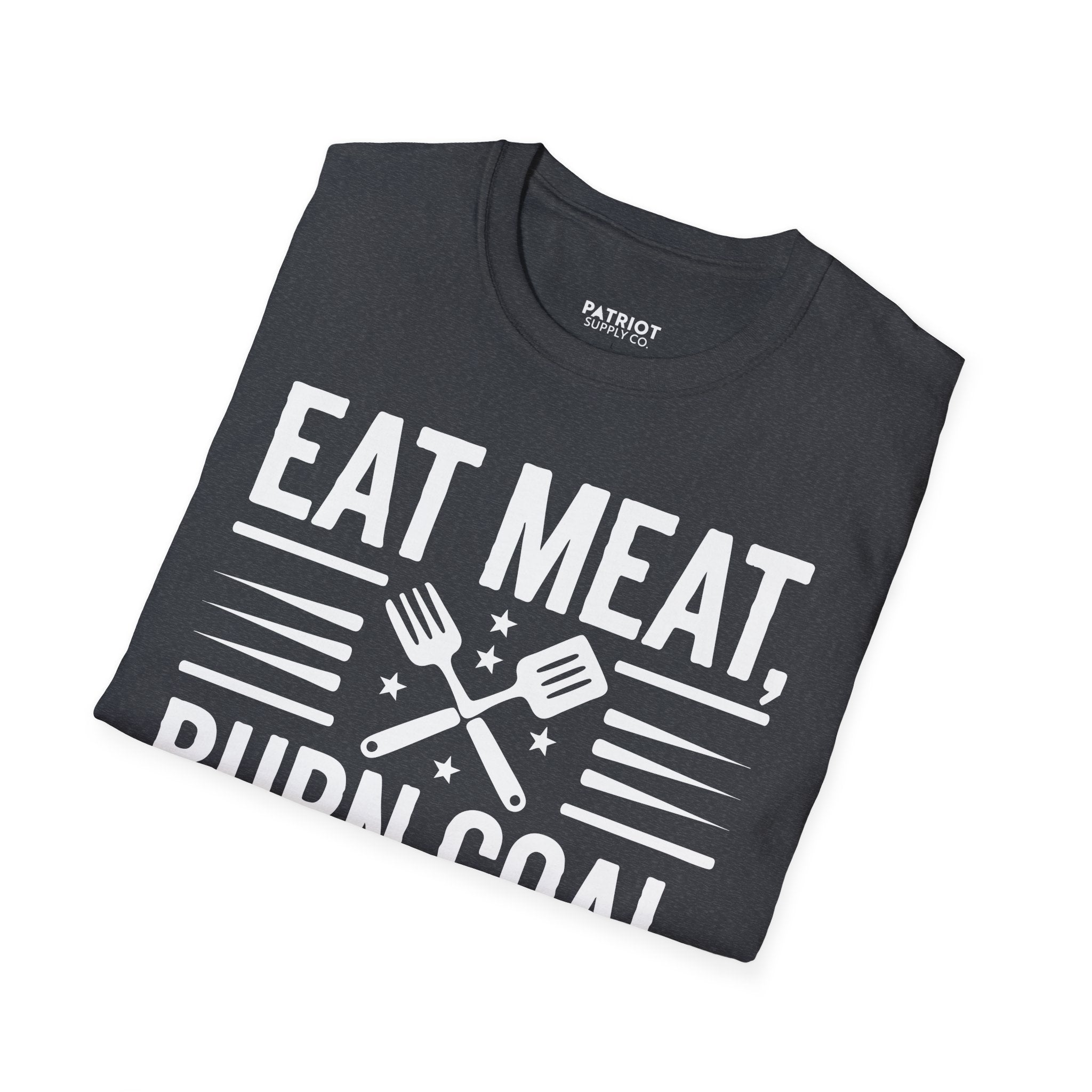 Eat Meat, Burn Coal, Stay Free - Conservative Freedom Statement T-Shirt