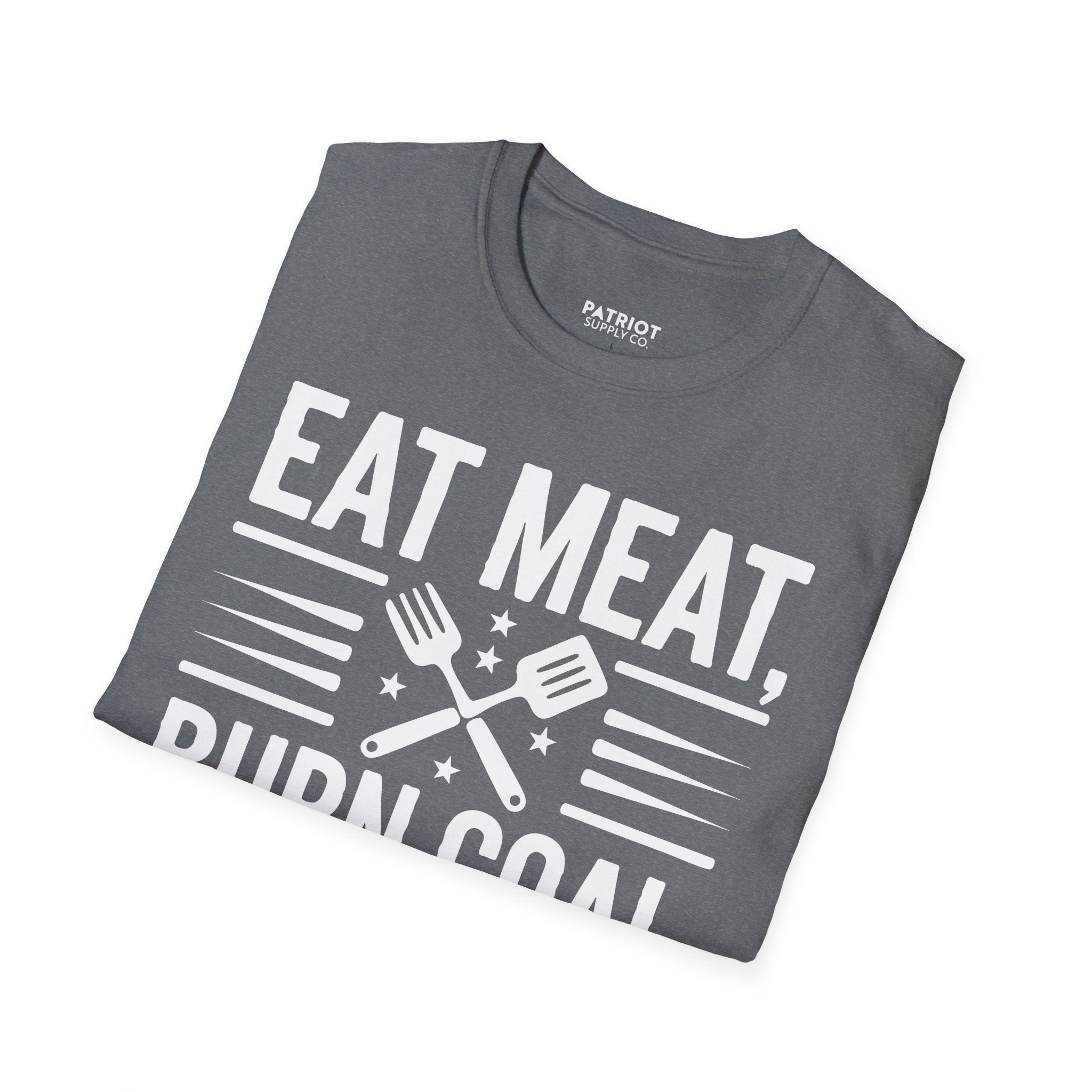 Eat Meat, Burn Coal, Stay Free - Conservative Freedom Statement T-Shirt