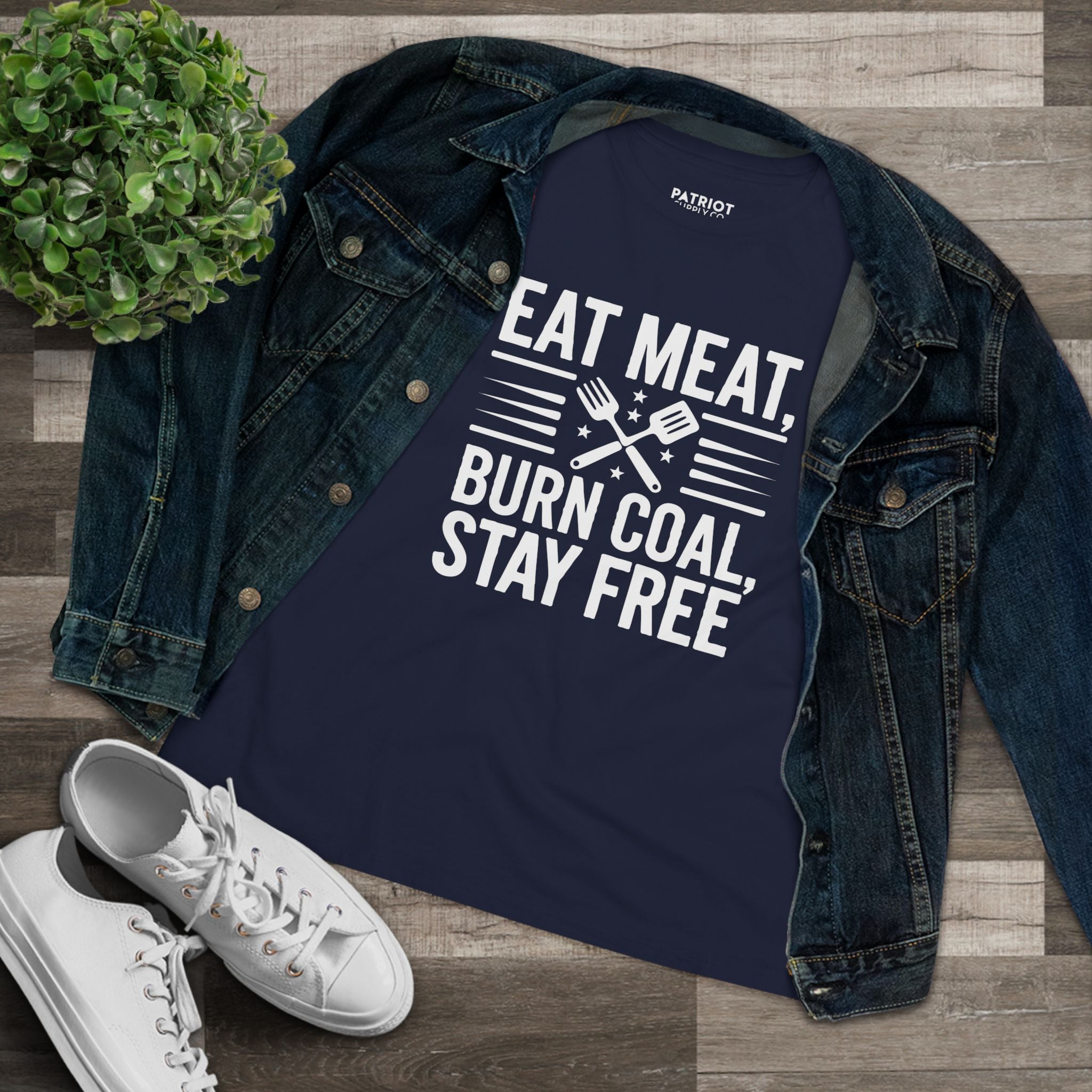Eat Meat Burn Coal Stay Free Women&