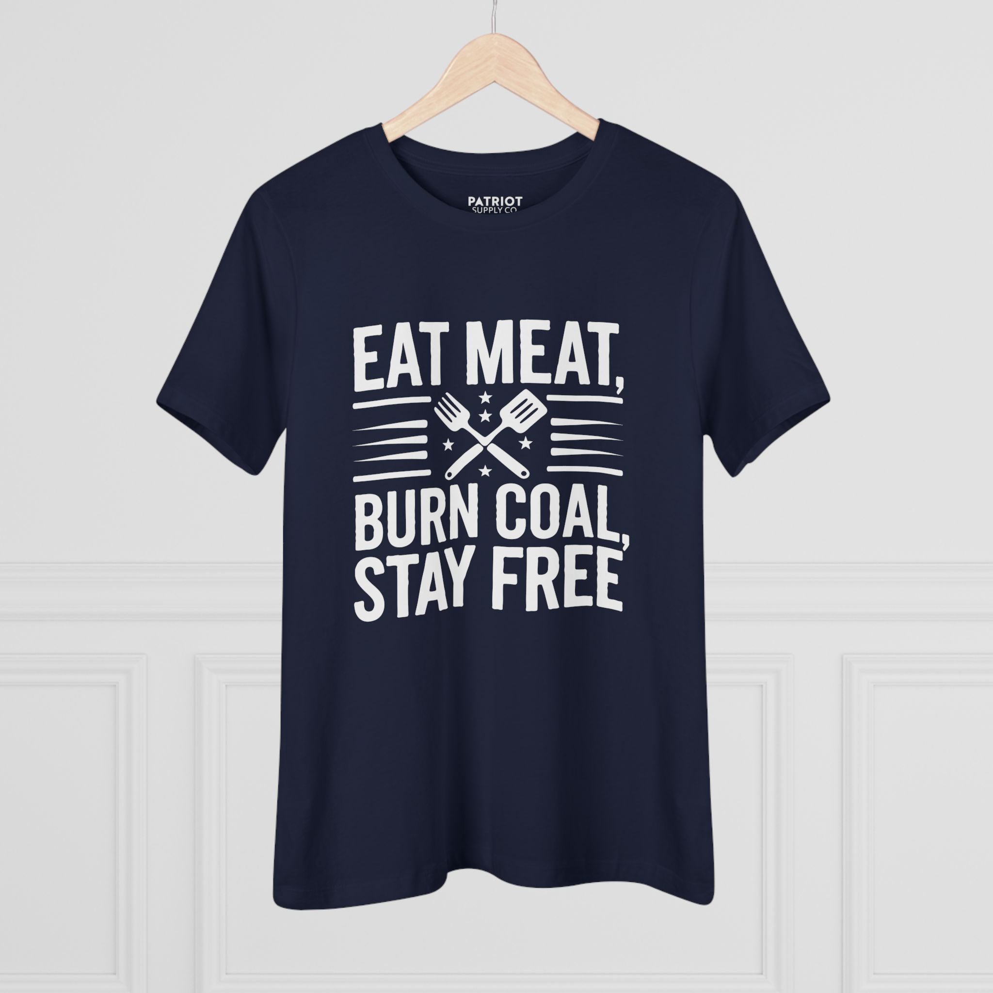 Eat Meat Burn Coal Stay Free Women&
