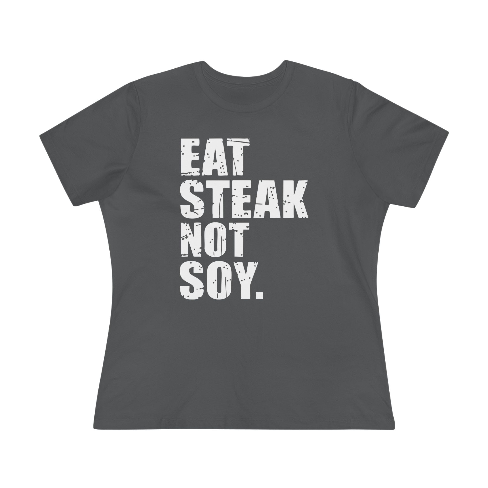 Eat Steak Not Soy Women&