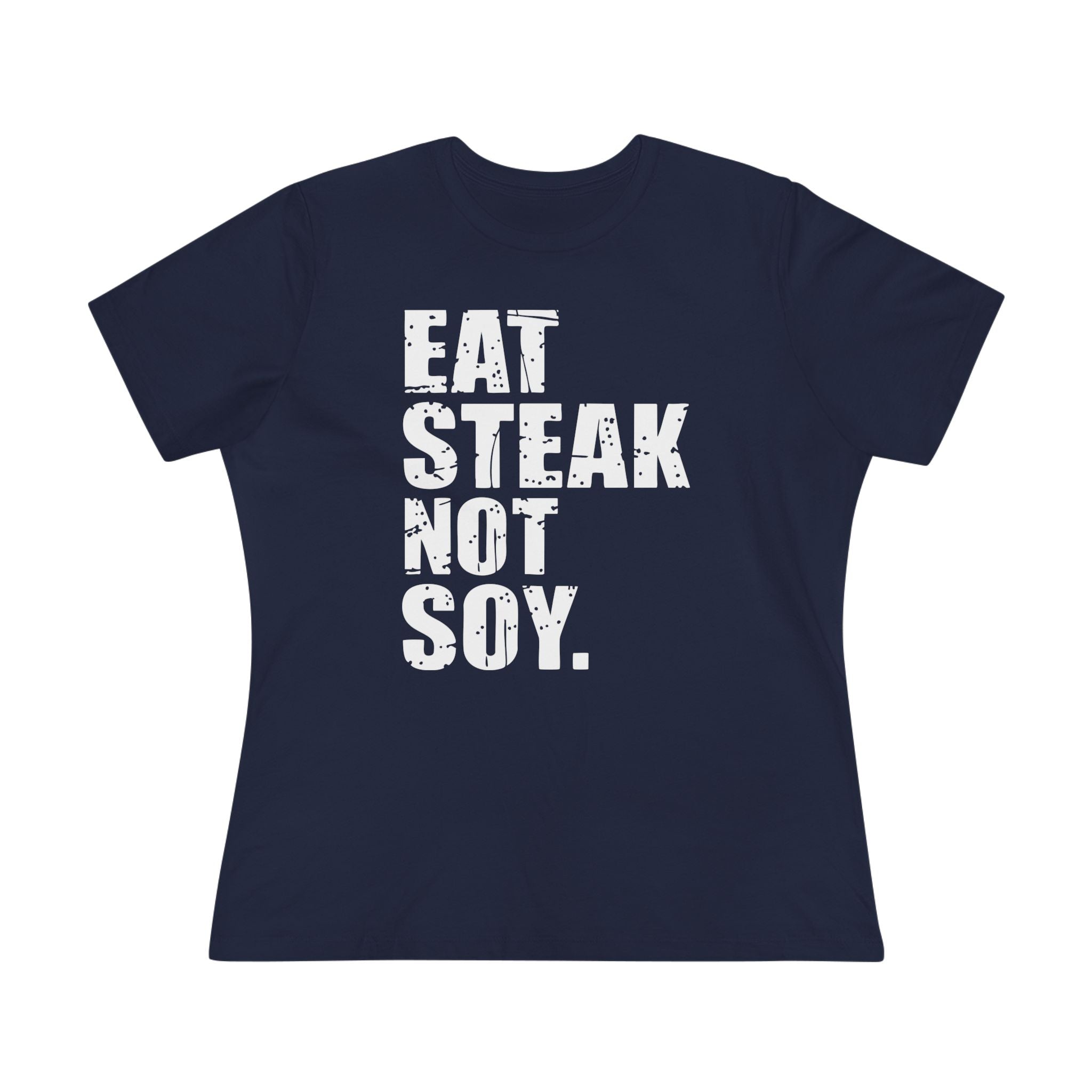 Eat Steak Not Soy Women&
