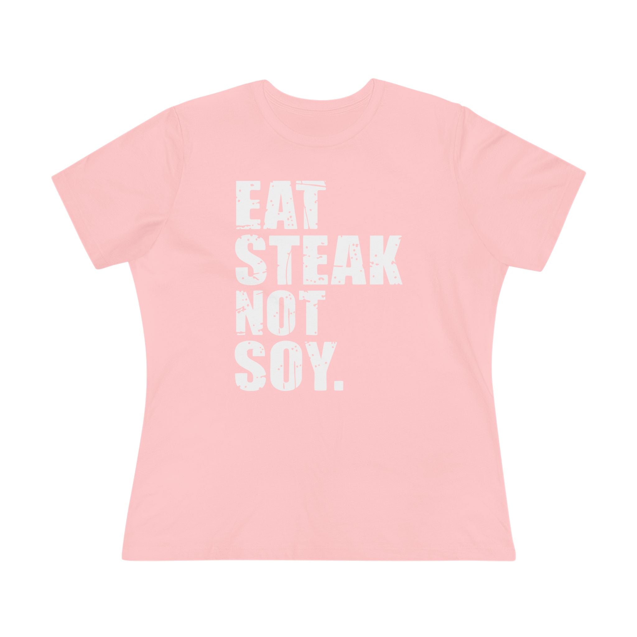 Eat Steak Not Soy Women&
