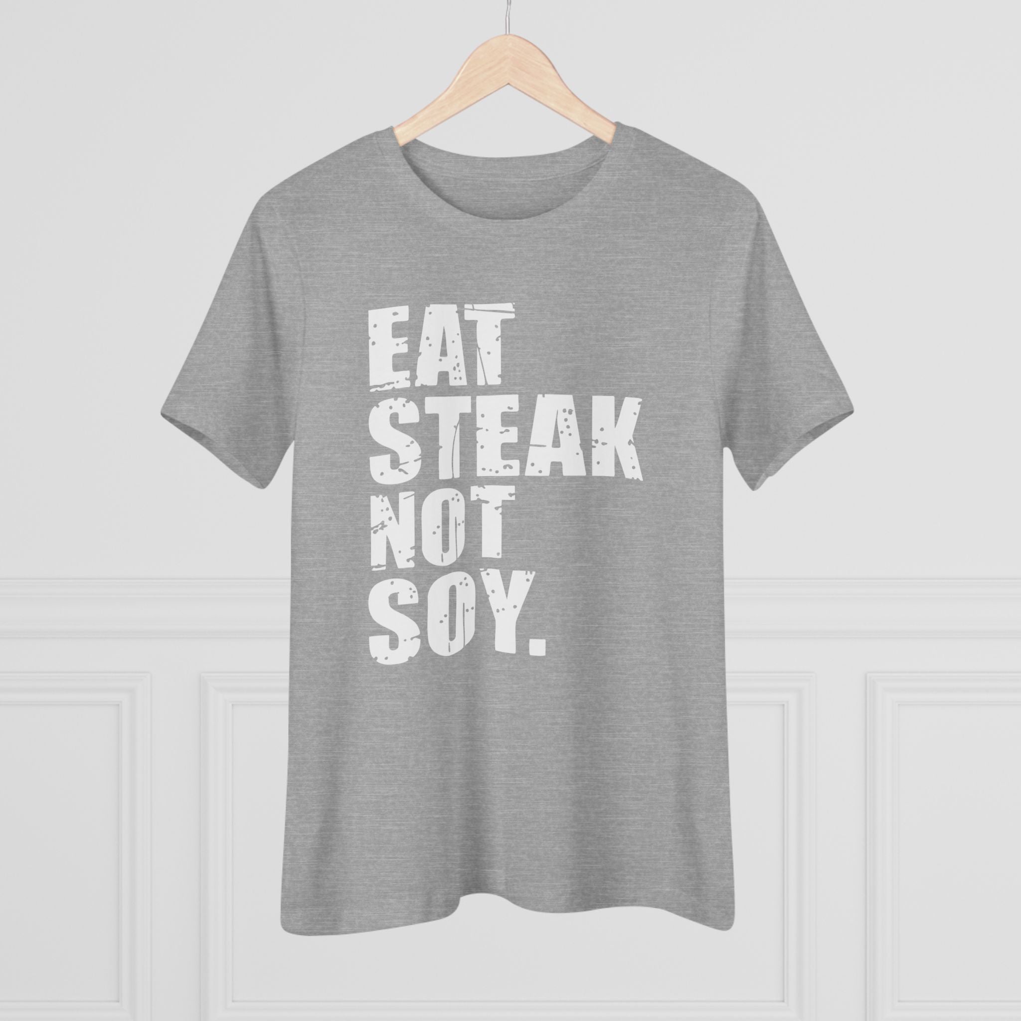 Eat Steak Not Soy Women&