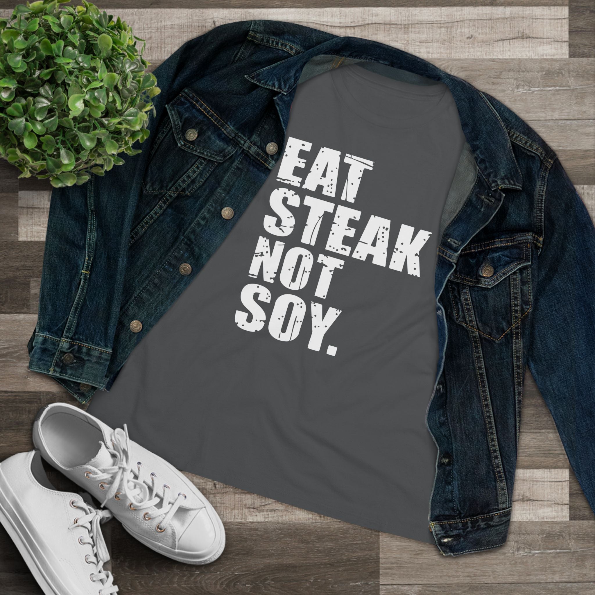 Eat Steak Not Soy Women&