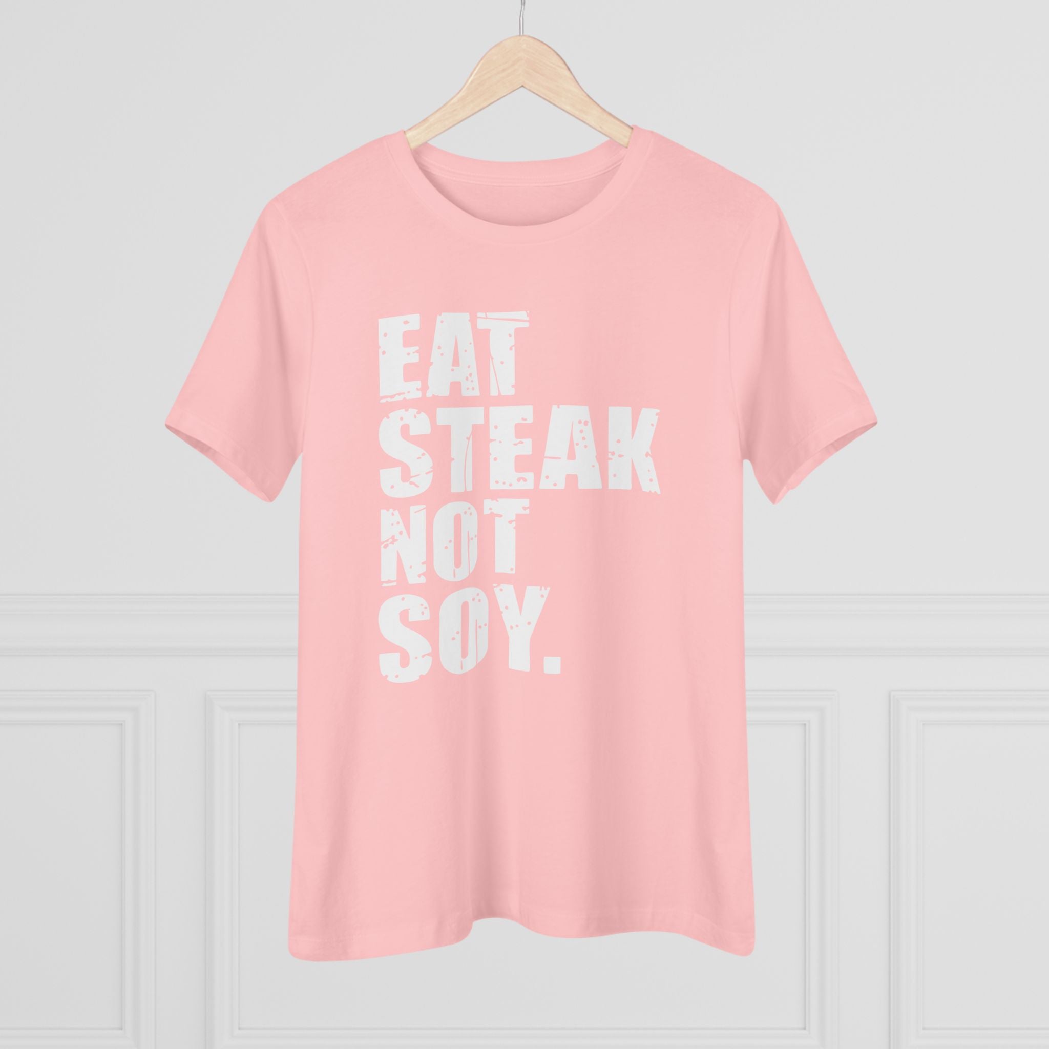 Eat Steak Not Soy Women&