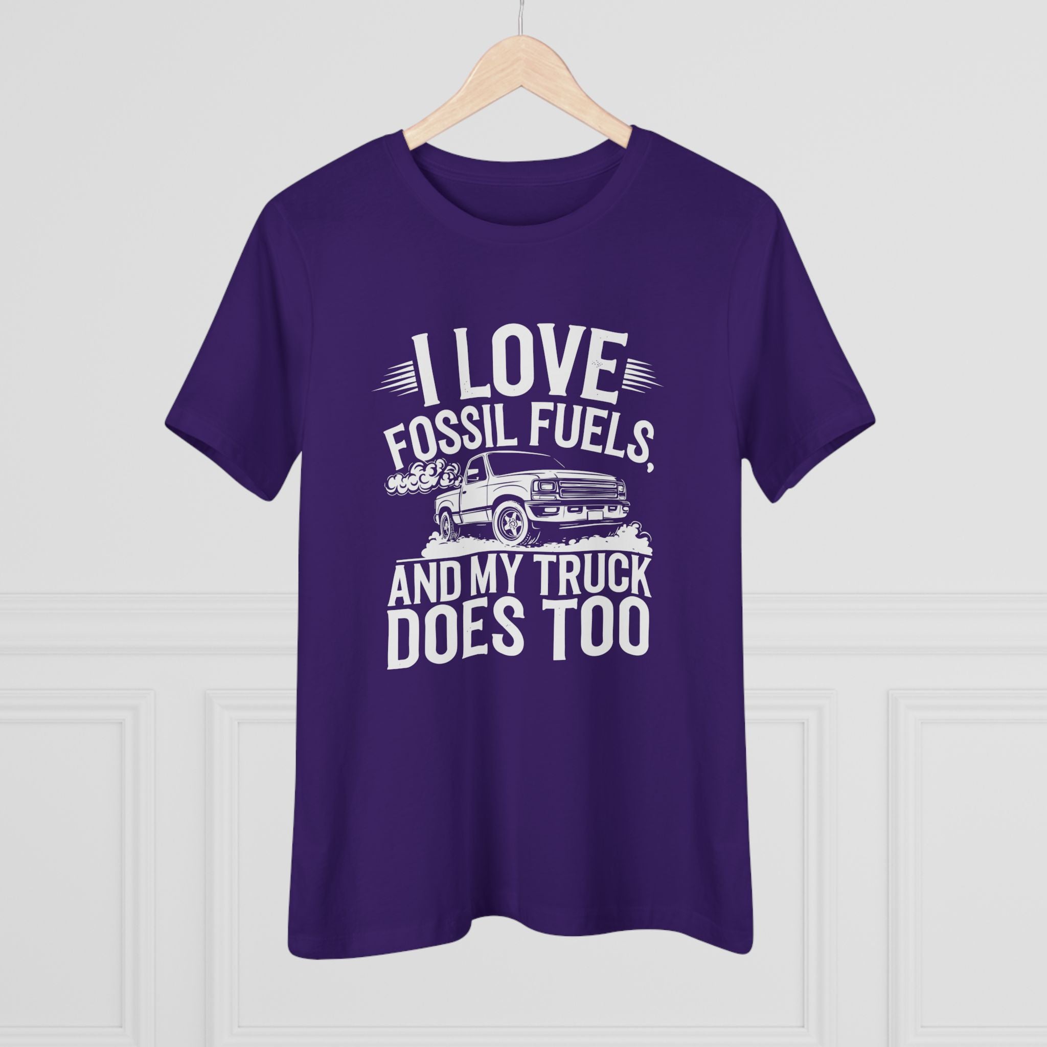 I Love Fossil Fuels and My Truck Does Too Women&