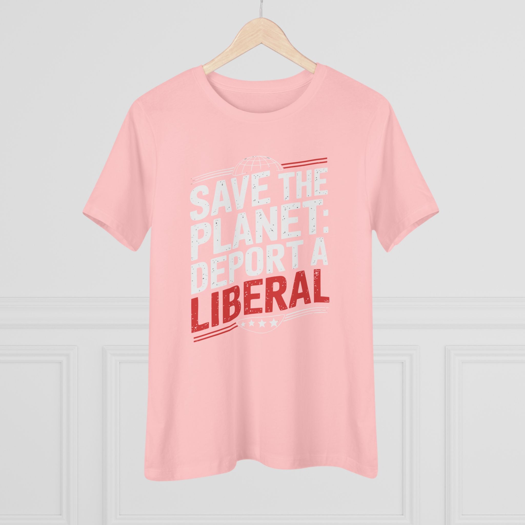 Save the Planet Deport a Liberal Women&