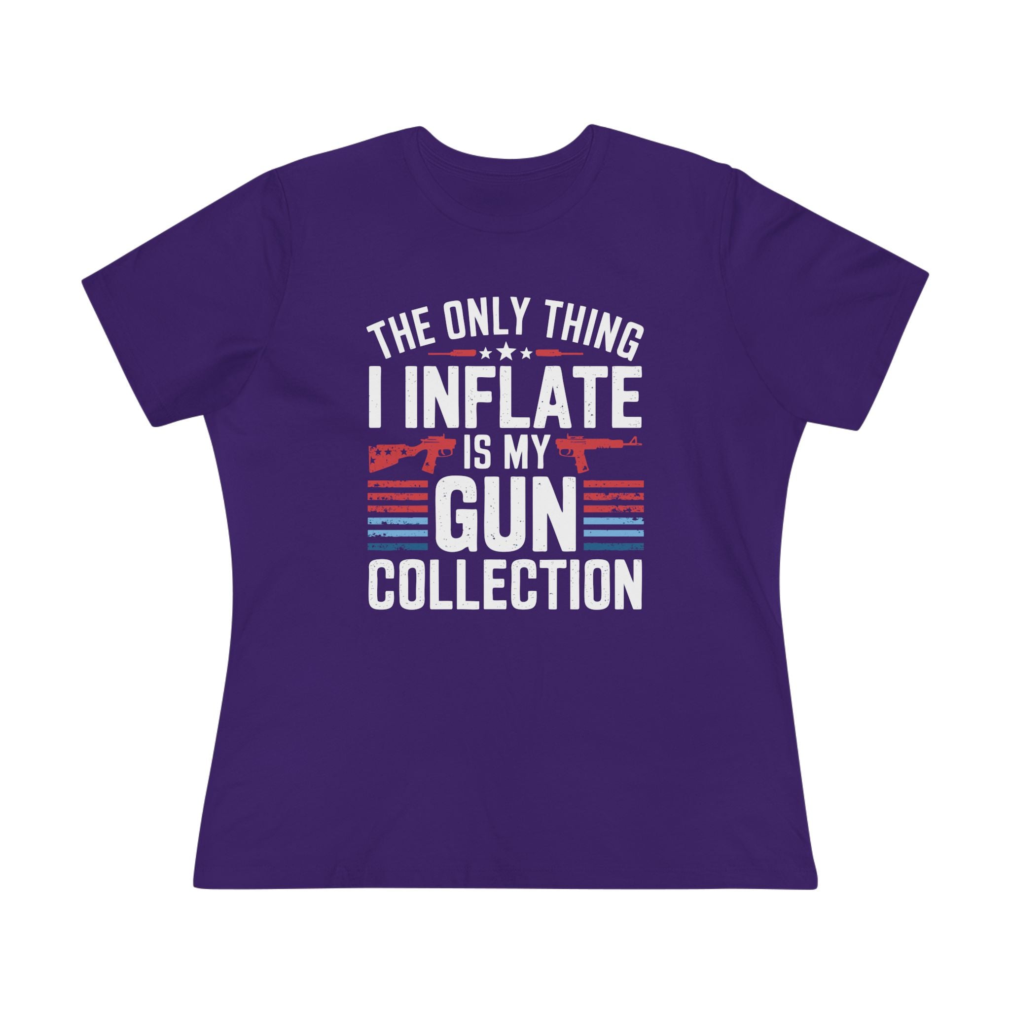 The Only Thing I Inflate Is My Gun Collection Women&