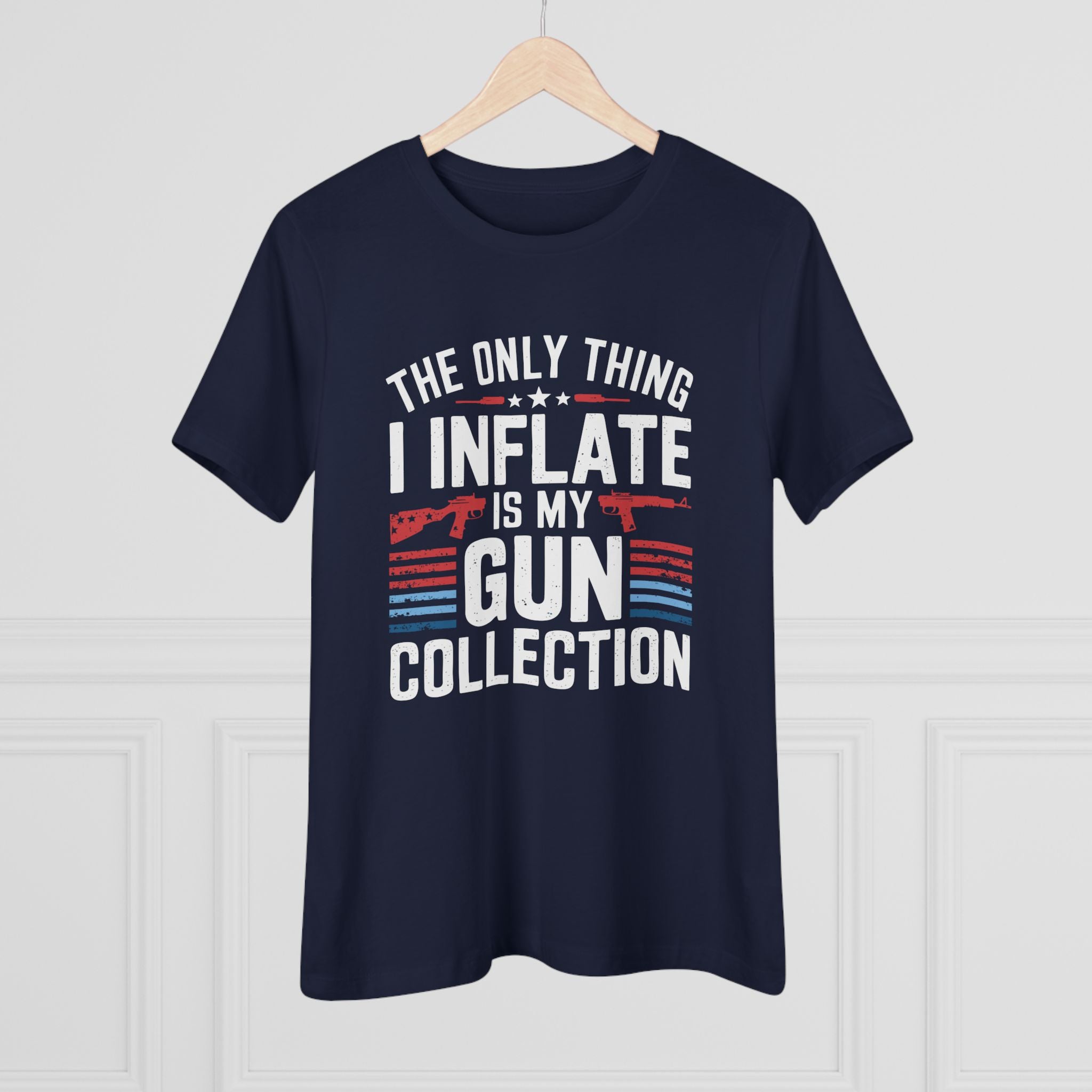 The Only Thing I Inflate Is My Gun Collection Women&