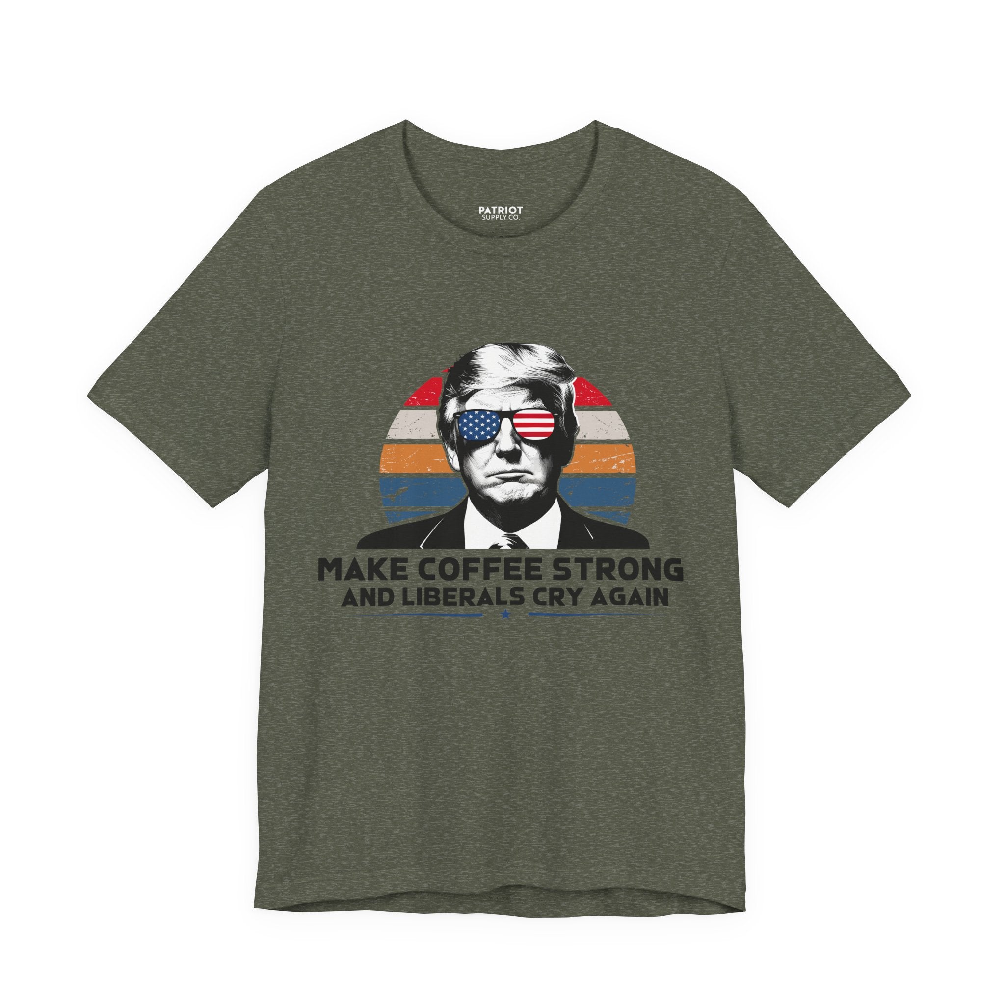 Make Coffee Strong & Liberals Cry Again T-Shirt - Conservative Political Humor Tee | Coffee Lover Apparel - Patriot Supply Co.
