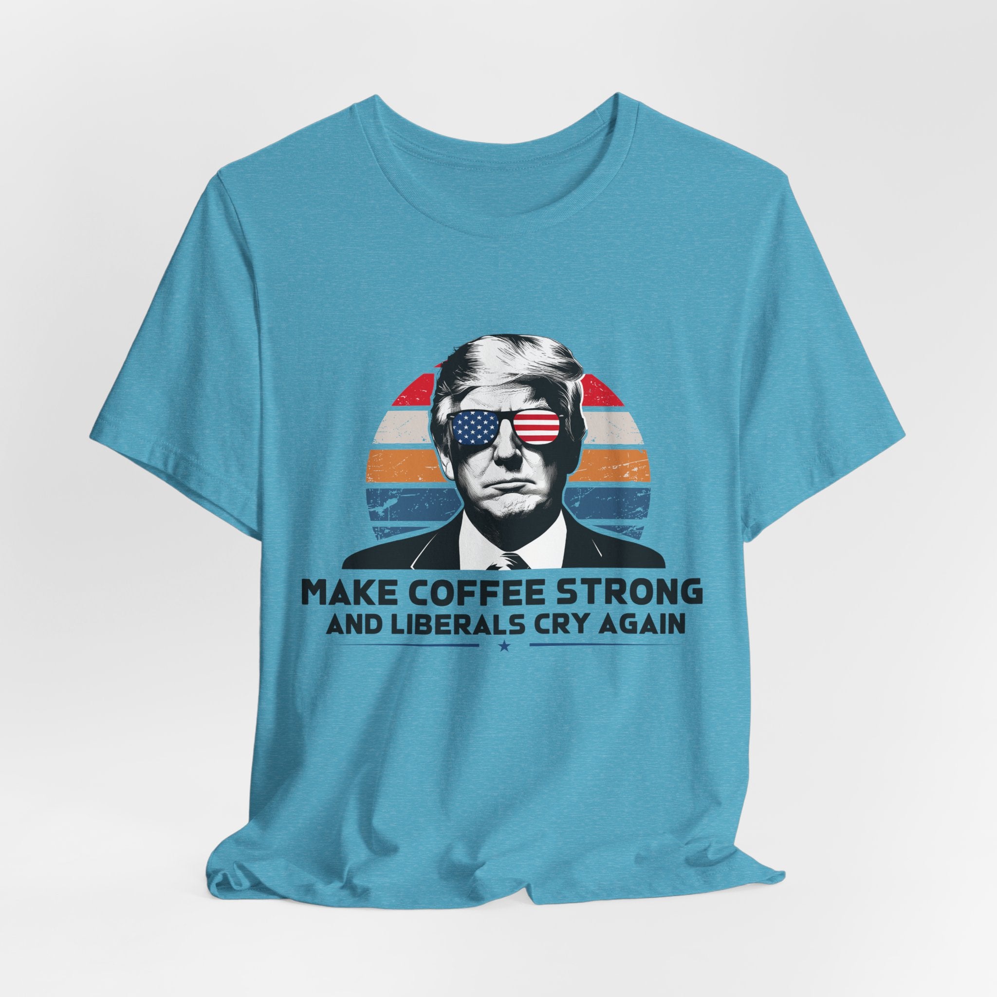 Make Coffee Strong & Liberals Cry Again T-Shirt - Conservative Political Humor Tee | Coffee Lover Apparel - Patriot Supply Co.