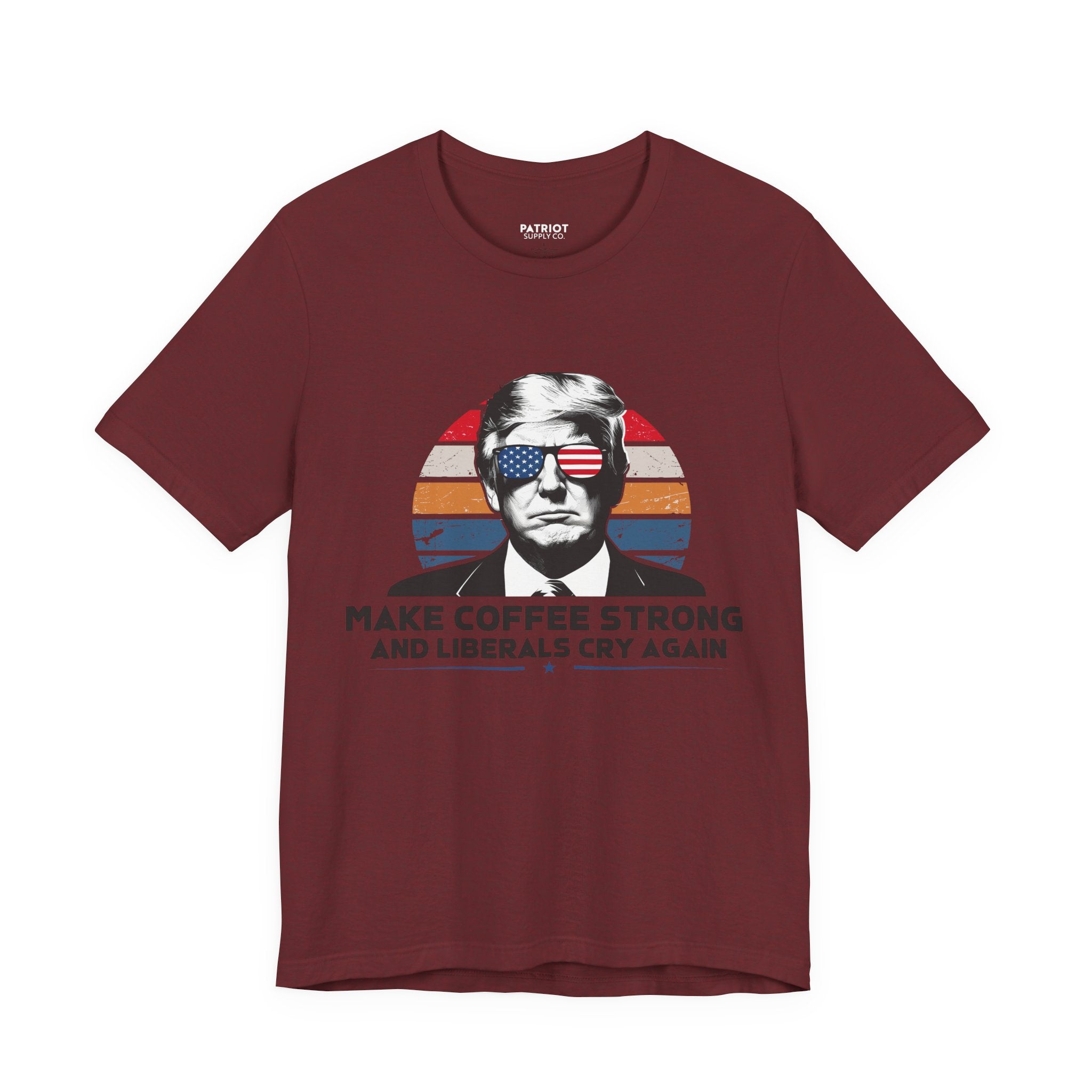 Make Coffee Strong & Liberals Cry Again T-Shirt - Conservative Political Humor Tee | Coffee Lover Apparel - Patriot Supply Co.