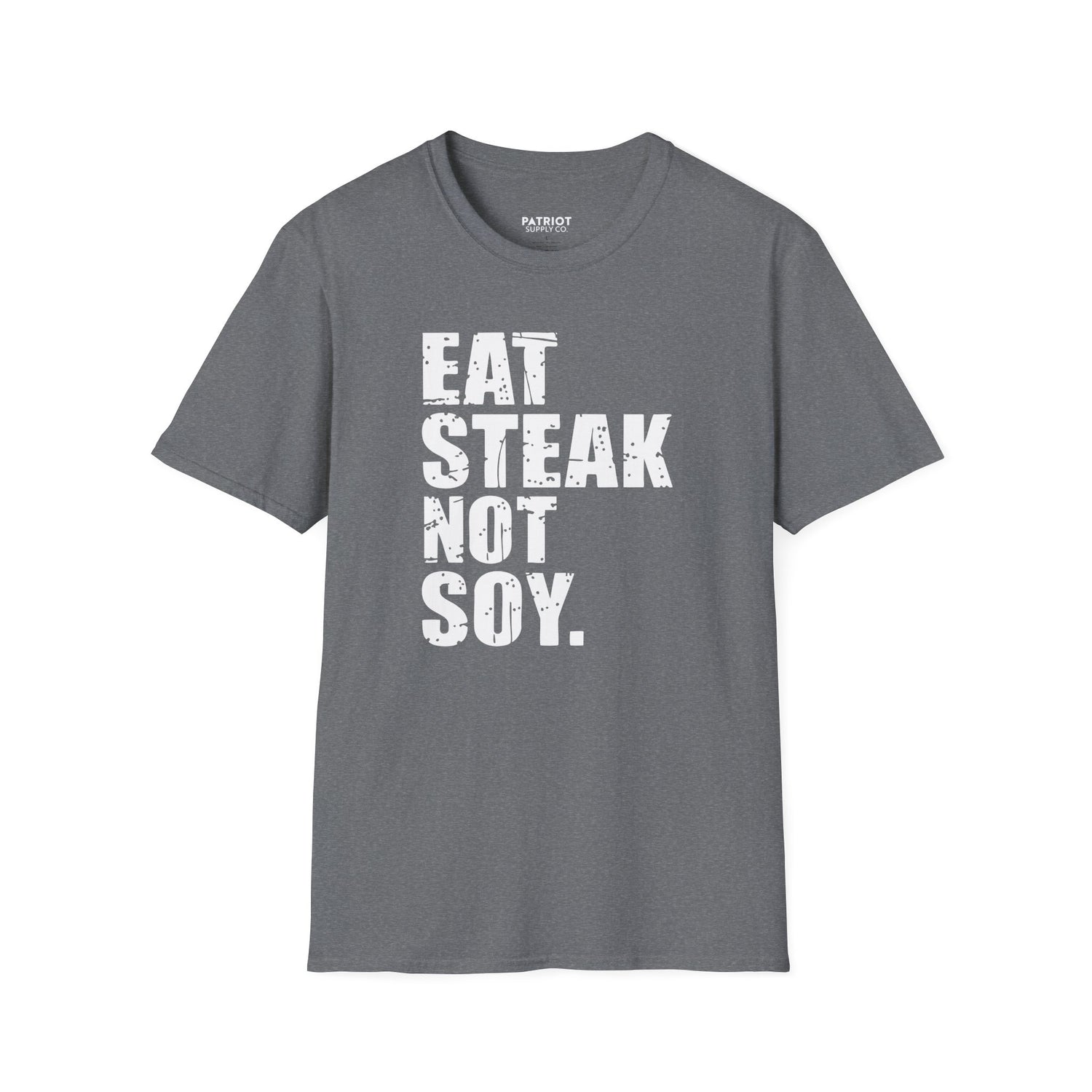 Eat Steak Not Soy - Conservative Anti-Vegan Statement T-Shirt - Patriot Supply Co.