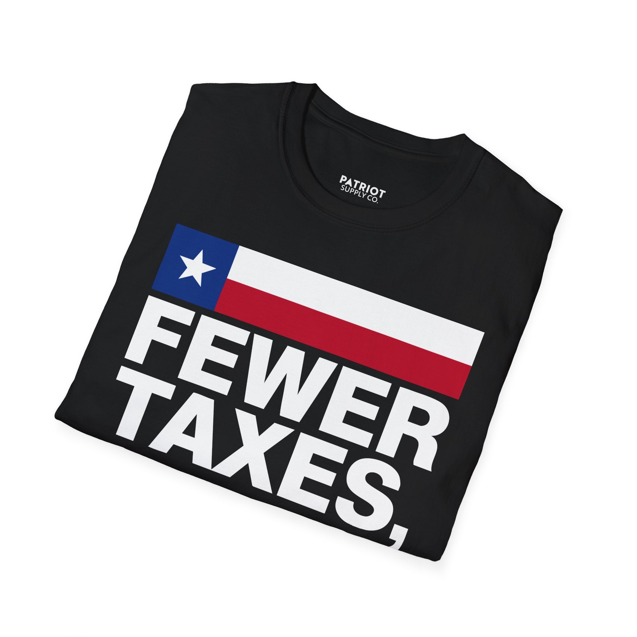Fewer Taxes More Texas T-Shirt - Conservative Texas Pride Tee | Anti-Tax Lone Star State Apparel - Patriot Supply Co.