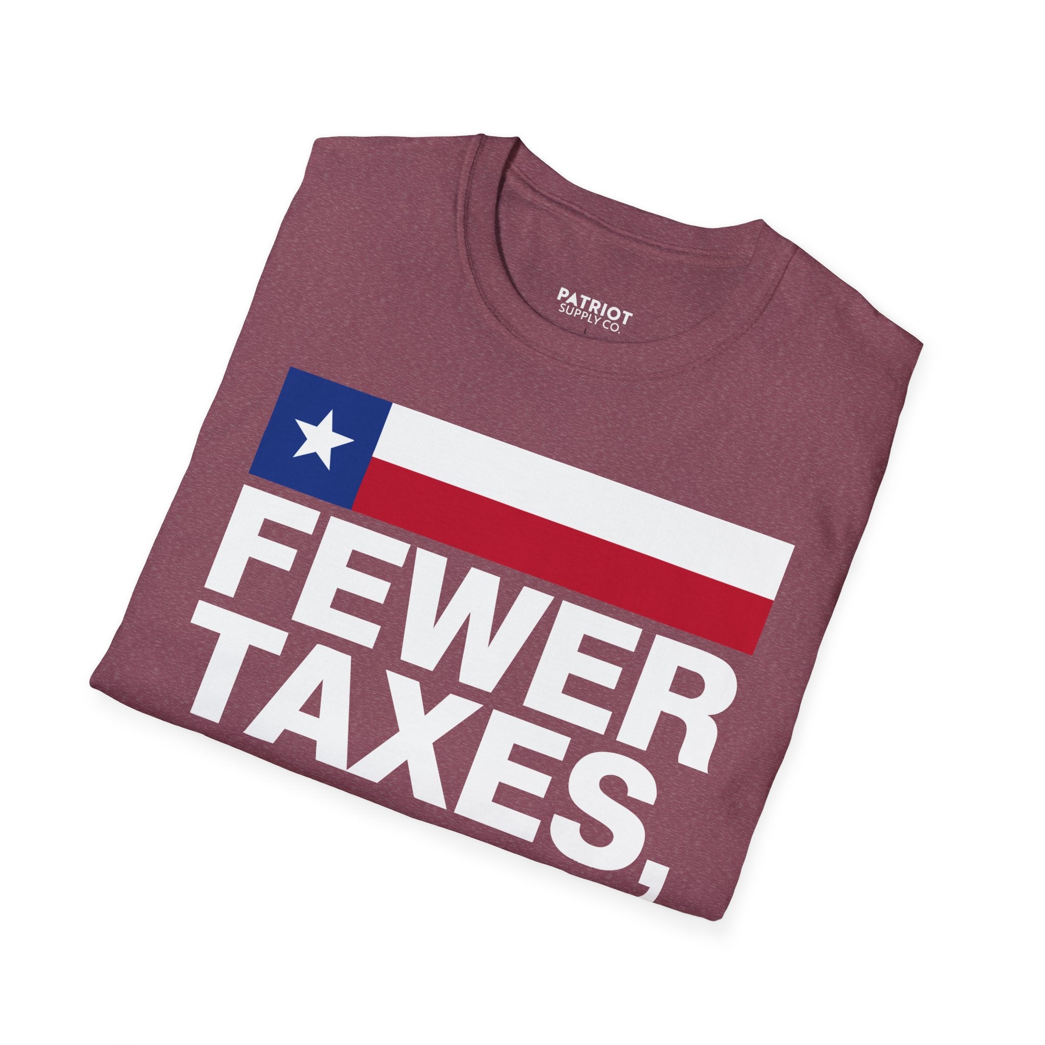 Fewer Taxes More Texas T-Shirt - Conservative Texas Pride Tee | Anti-Tax Lone Star State Apparel - Patriot Supply Co.