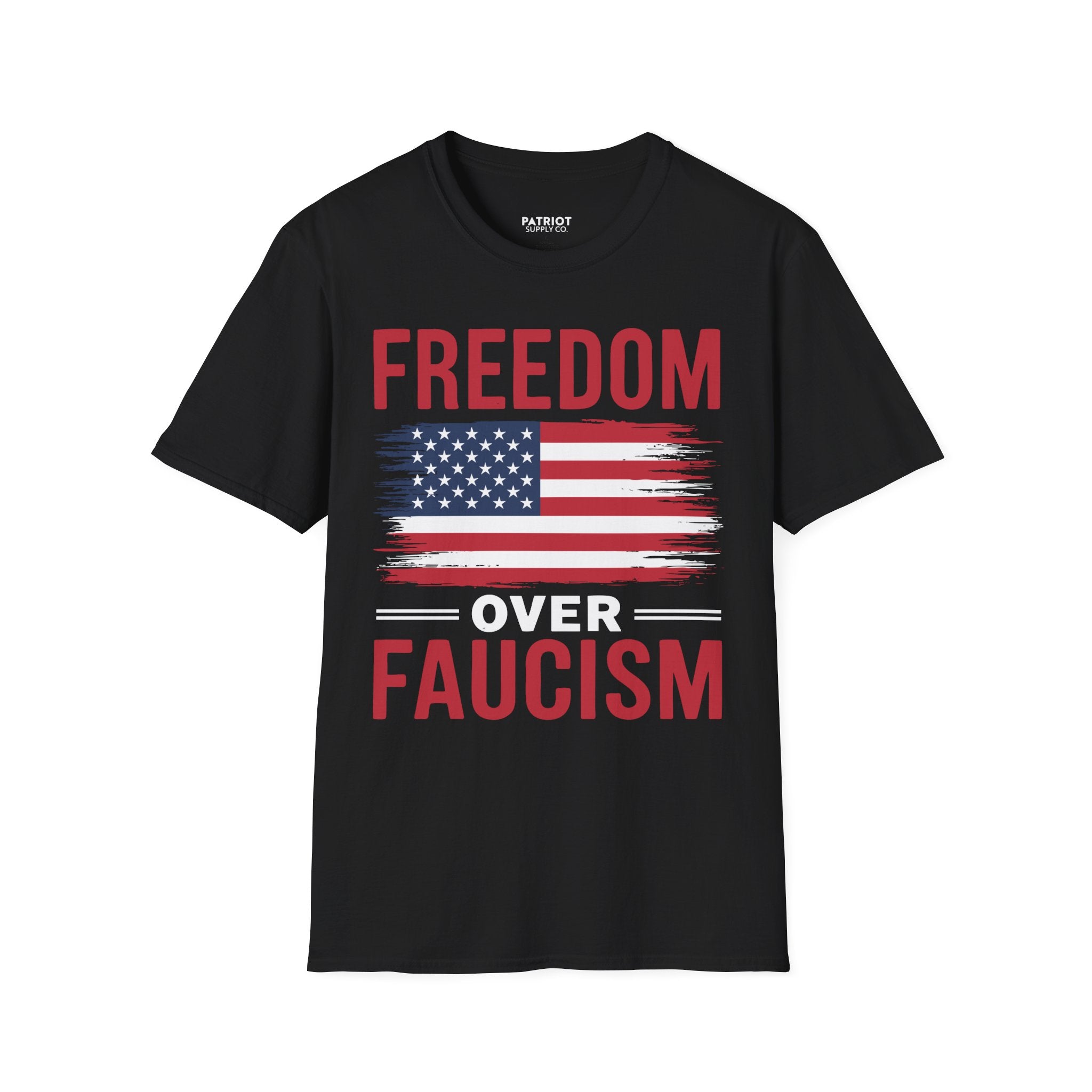 Freedom Over Fauci - Bold Statement T-Shirt for Liberty Advocates - Patriot Supply Co.