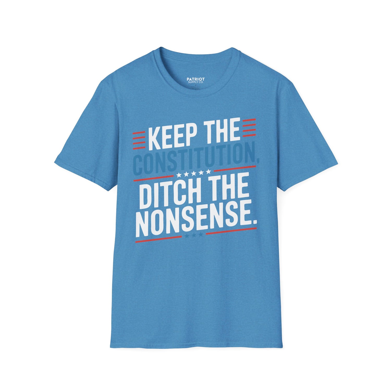 Keep The Constitution Ditch The Nonsense - Constitutional Conservative Statement T-Shirt - Patriot Supply Co.
