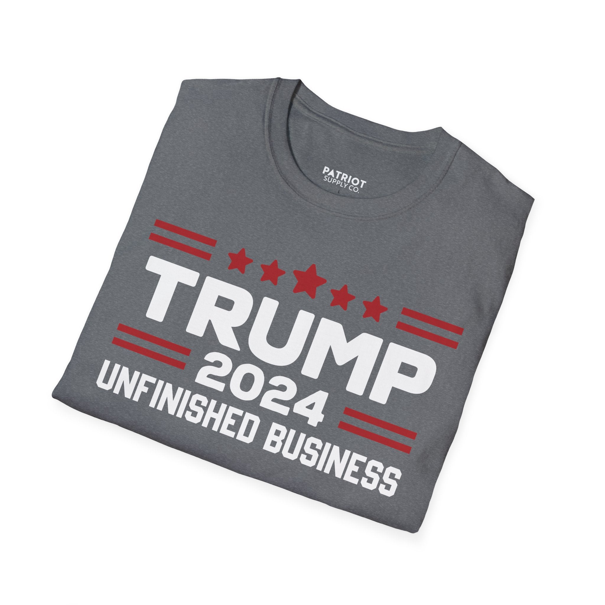 Trump 2024 Unfinished Business - Bold Political Statement T-Shirt - Patriot Supply Co.