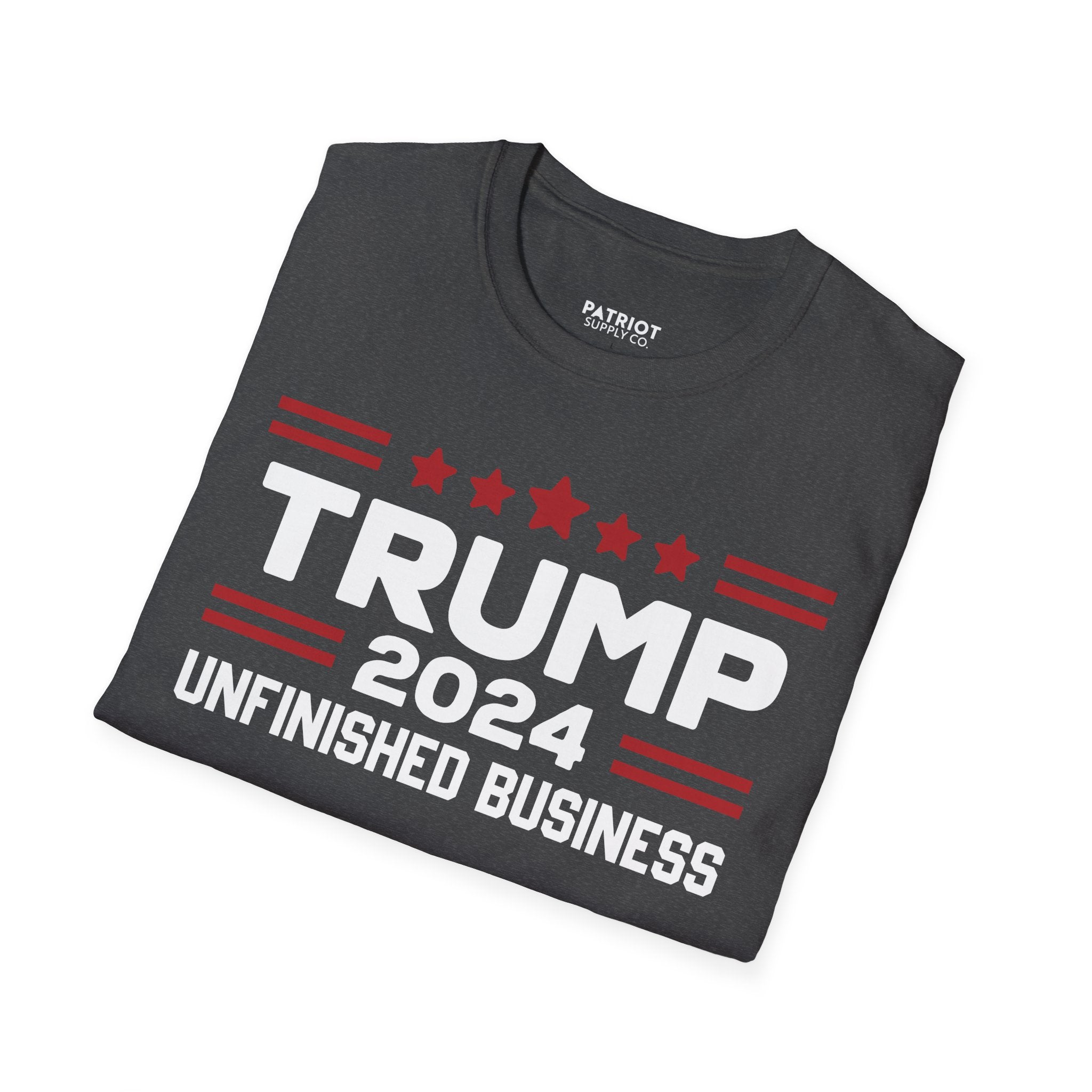 Trump 2024 Unfinished Business - Bold Political Statement T-Shirt - Patriot Supply Co.