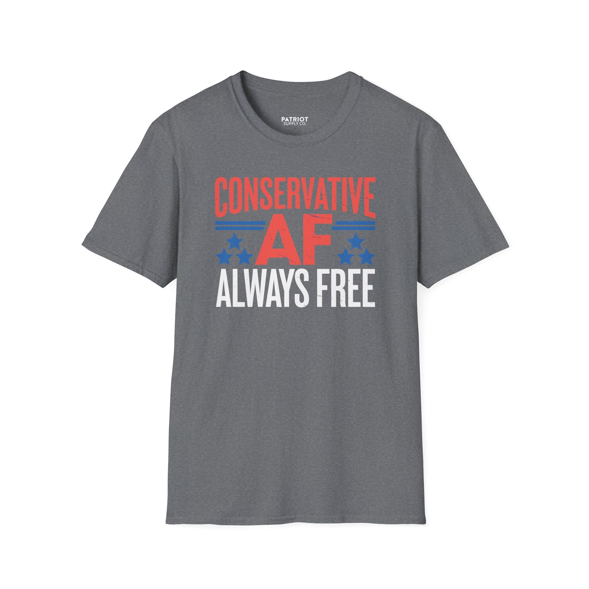 Conservative AF Always Free - Unapologetic Conservative Pride T-Shirt - Patriot Supply Co.
