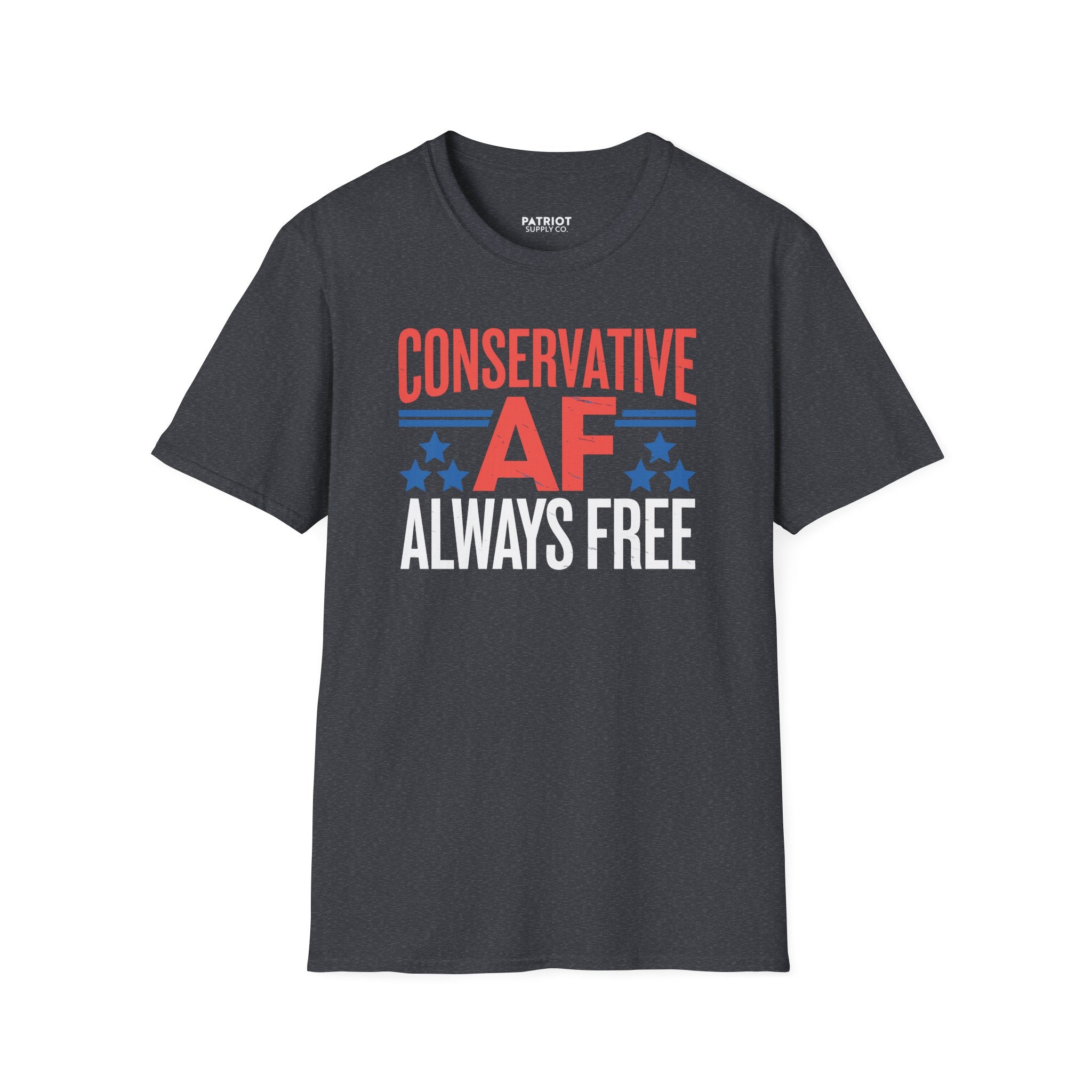 Conservative AF Always Free - Unapologetic Conservative Pride T-Shirt - Patriot Supply Co.