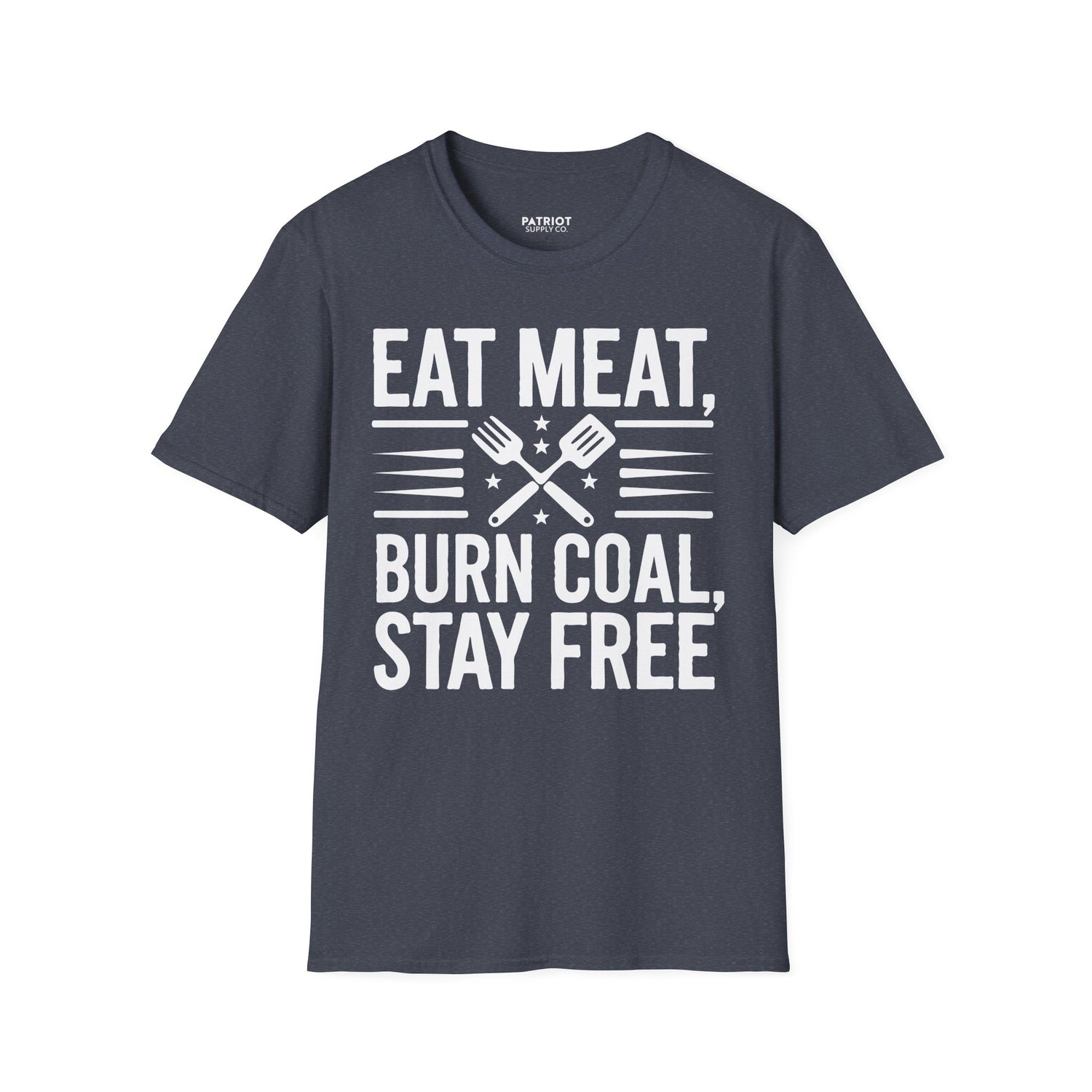 Eat Meat, Burn Coal, Stay Free - Conservative Freedom Statement T-Shirt - Patriot Supply Co.