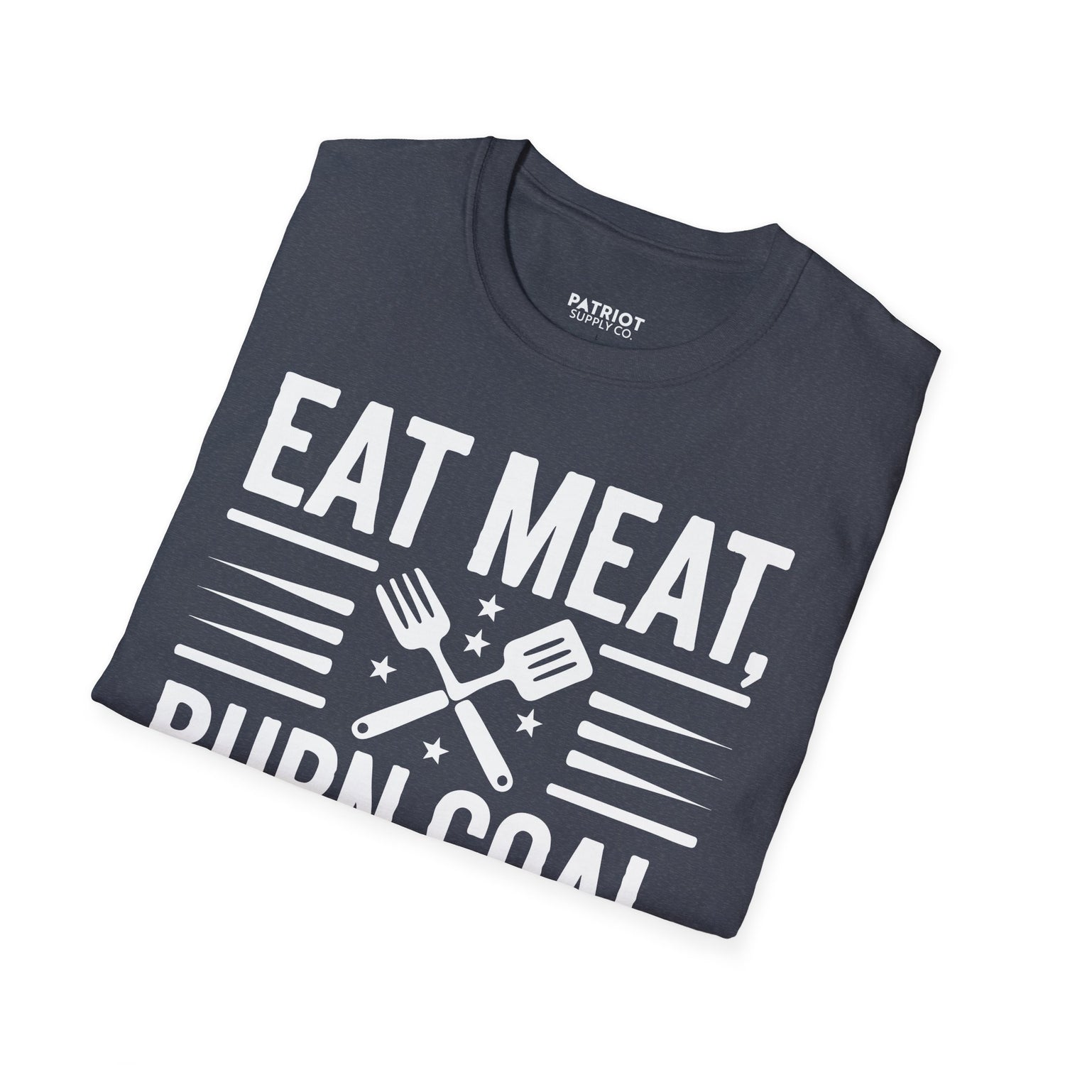 Eat Meat, Burn Coal, Stay Free - Conservative Freedom Statement T-Shirt - Patriot Supply Co.