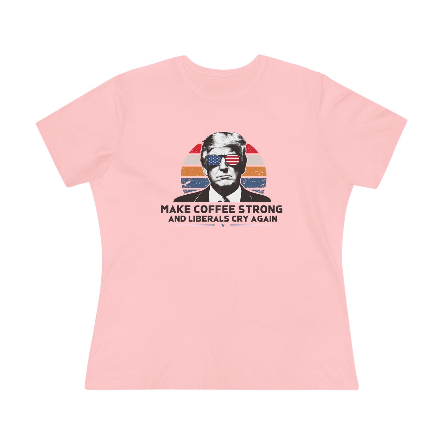 Make Coffee Strong and Liberals Cry Again Women&