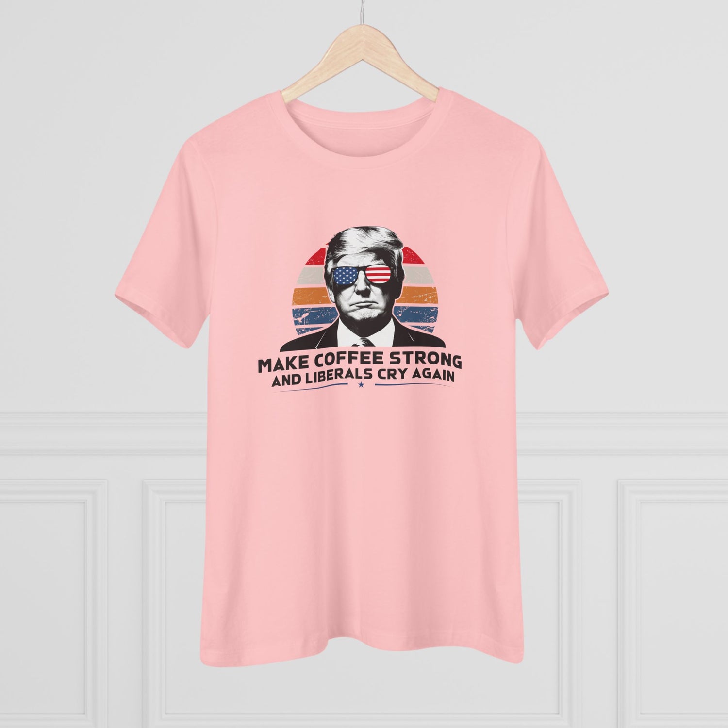 Make Coffee Strong and Liberals Cry Again Women&