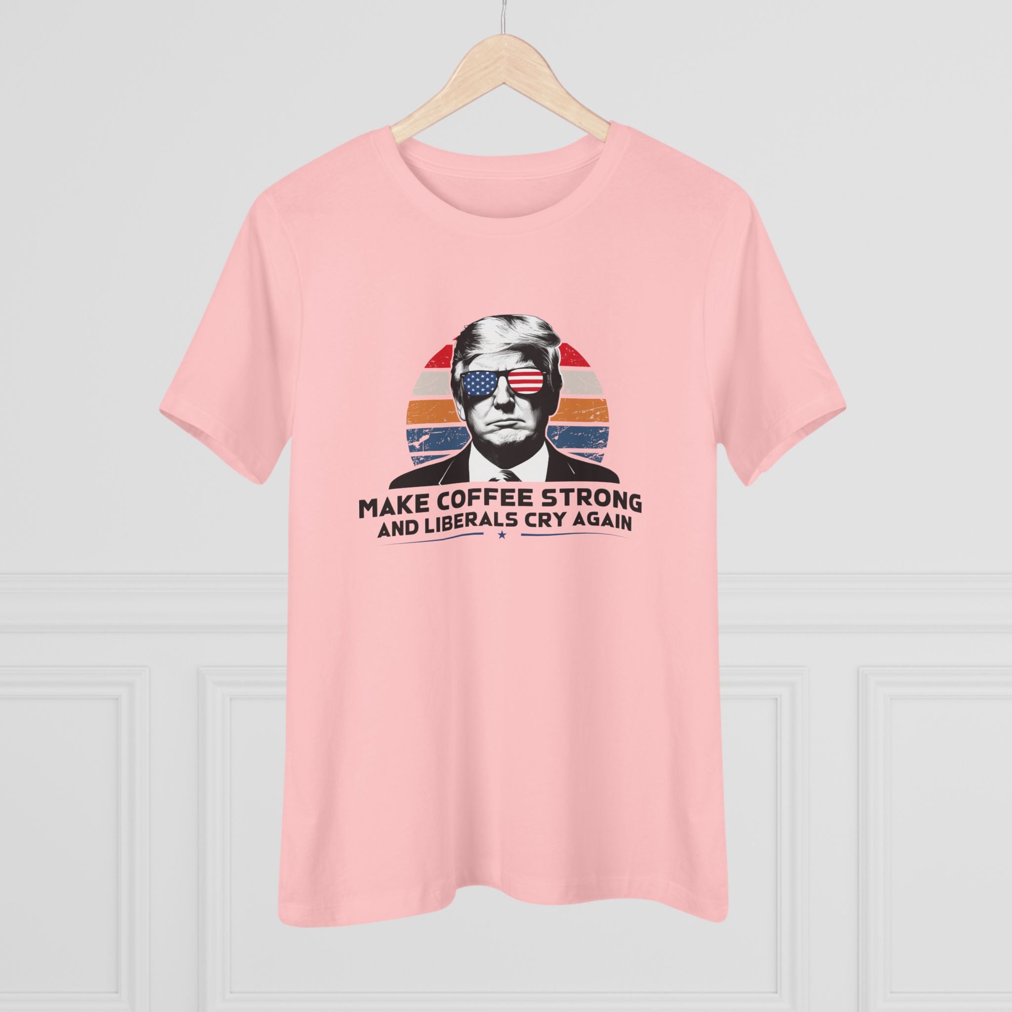 Make Coffee Strong and Liberals Cry Again Women&
