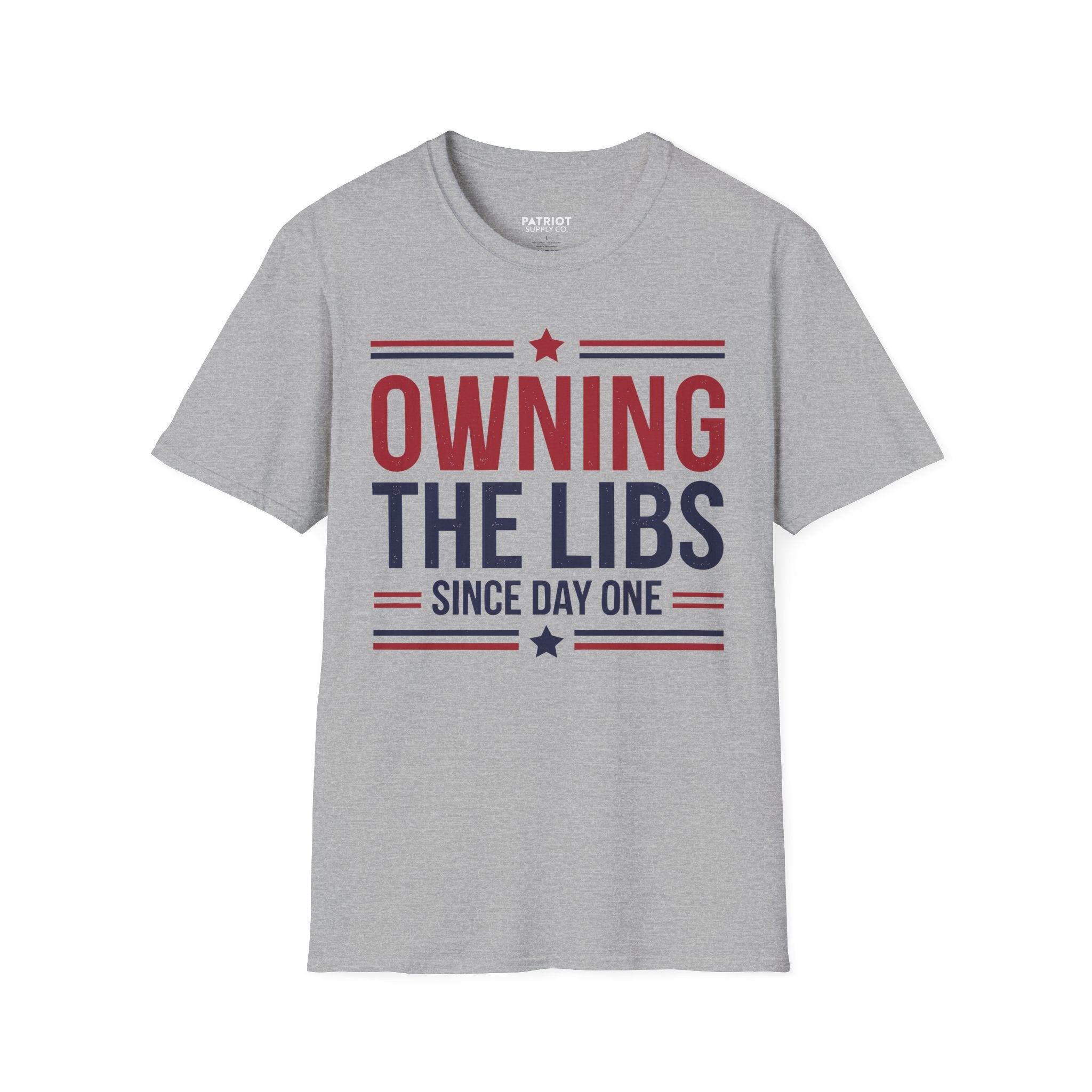 Owning The Libs Since Day One - Proud Americans Patriotic T-Shirt - Conservative Election Statement Tee | American Pride Celebration Apparel - Patriot Supply Co.
